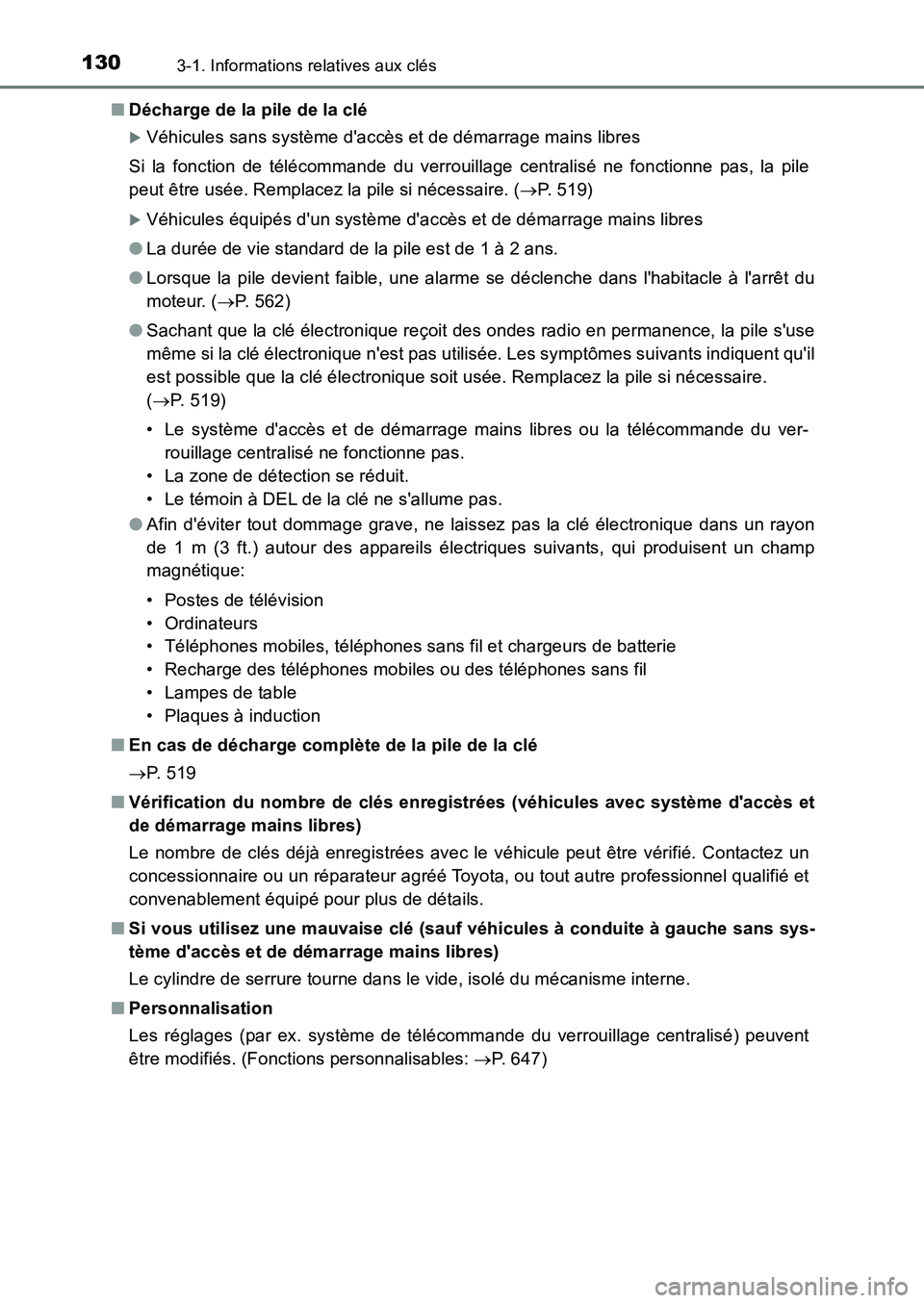 TOYOTA AURIS 2017  Notices Demploi (in French) 1303-1. Informations relatives aux clés
UK_AURIS_HB_EK (OM12K98K) 
■ Décharge de la pile de la clé
�XVéhicules sans système daccès et de démarrage mains libres 
Si la fonction de télécomma