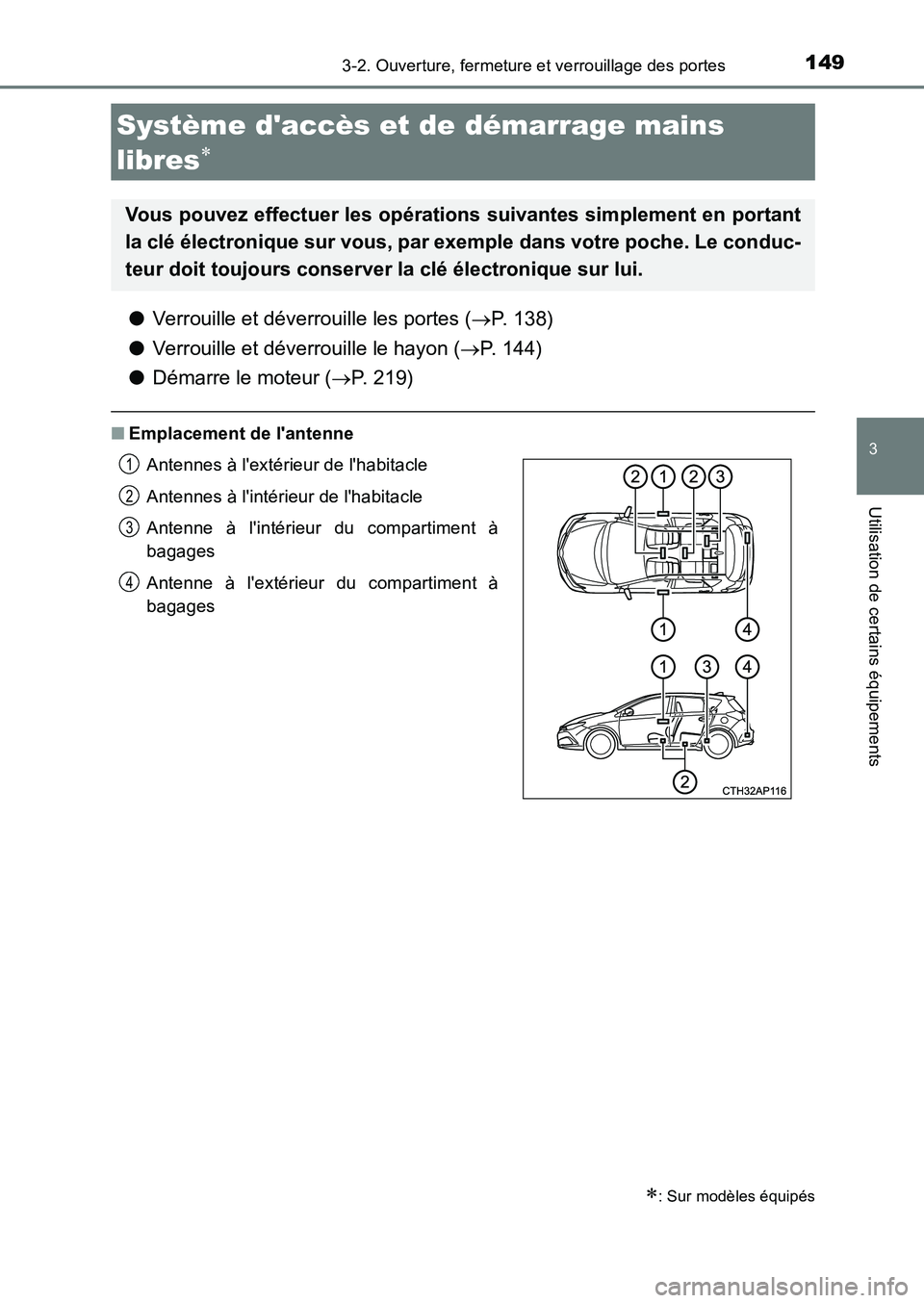 TOYOTA AURIS 2017  Notices Demploi (in French) 1493-2. Ouverture, fermeture et verrouillage des portes
3
Utilisation de certains équipements
UK_AURIS_HB_EK (OM12K98K)
●Verrouille et déverrouille les portes (P. 138) 
● Verrouille et déver