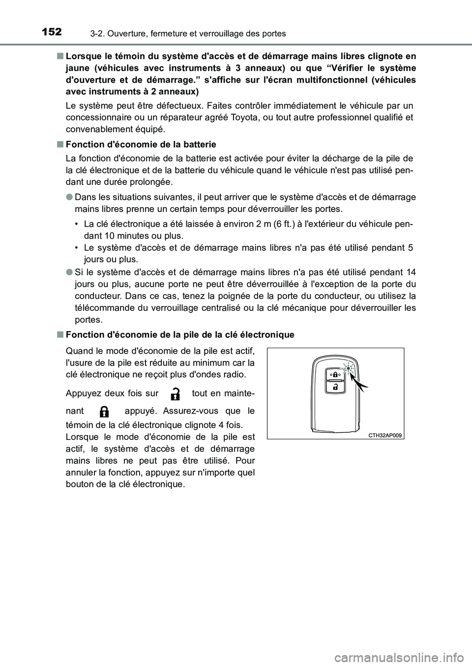 TOYOTA AURIS 2017  Notices Demploi (in French) 1523-2. Ouverture, fermeture et verrouillage des portes
UK_AURIS_HB_EK (OM12K98K) 
■ Lorsque le témoin du système daccès et de démarrage mains libres clignote en 
jaune (véhicules avec instrum