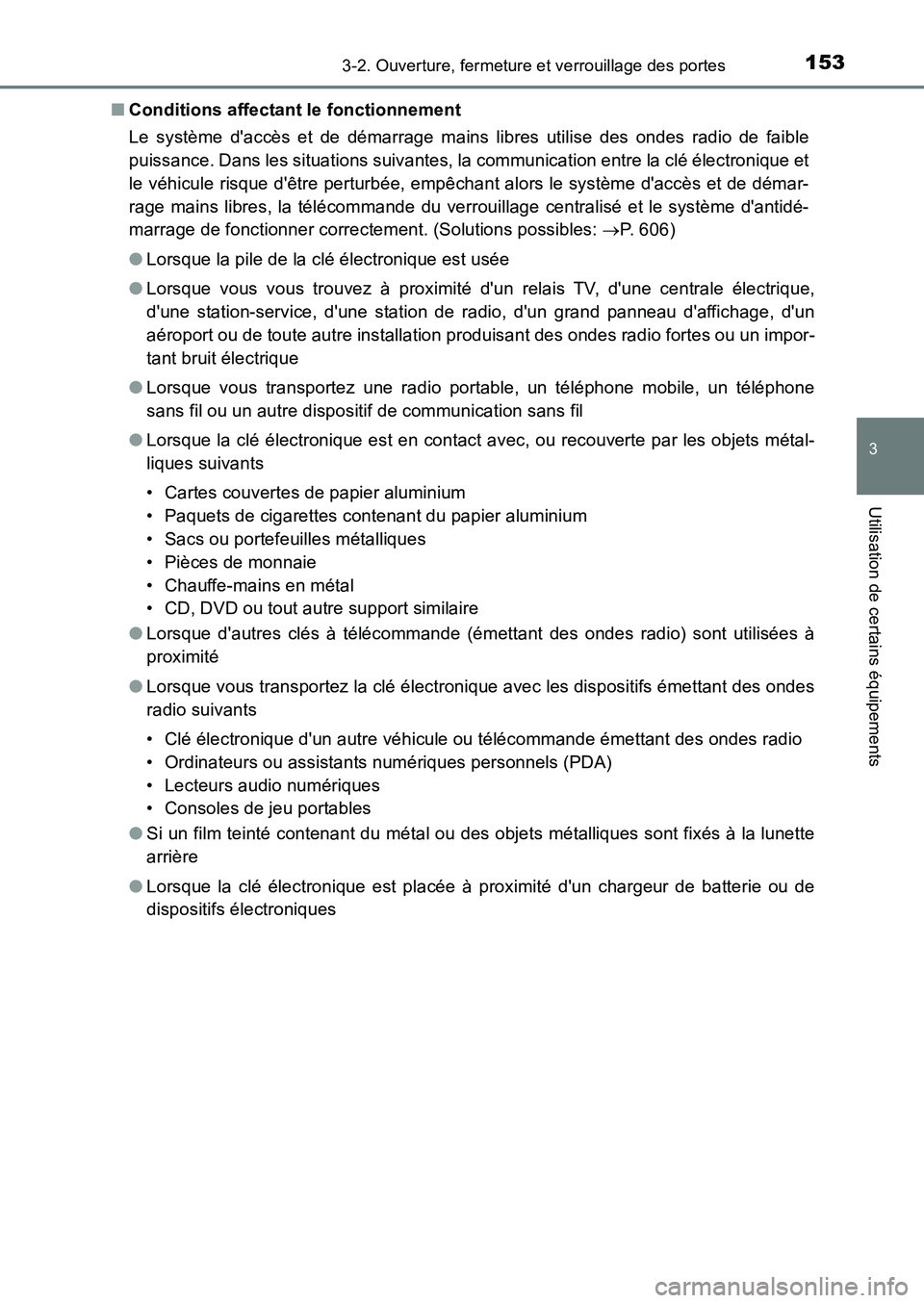 TOYOTA AURIS 2017  Notices Demploi (in French) 1533-2. Ouverture, fermeture et verrouillage des portes
3
Utilisation de certains équipements
UK_AURIS_HB_EK (OM12K98K) 
■ Conditions affectant le fonctionnement 
Le système daccès et de démarr