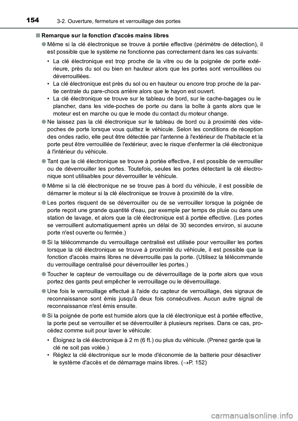 TOYOTA AURIS 2017  Notices Demploi (in French) 1543-2. Ouverture, fermeture et verrouillage des portes
UK_AURIS_HB_EK (OM12K98K) 
■ Remarque sur la fonction daccès mains libres 
● Même si la clé électronique se trouve à portée effective