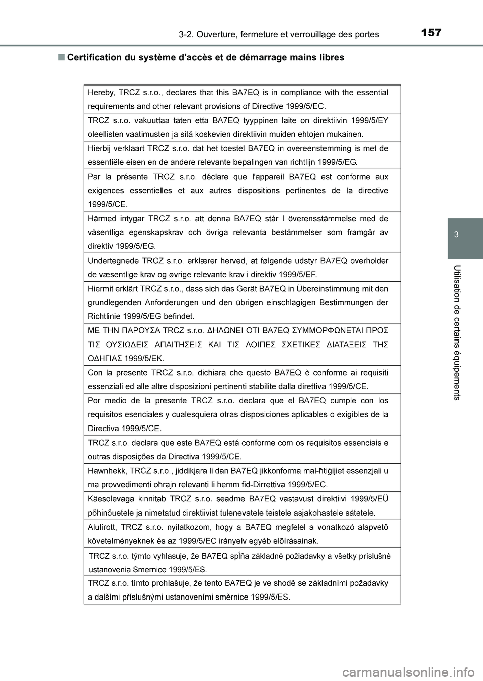 TOYOTA AURIS 2017  Notices Demploi (in French) 1573-2. Ouverture, fermeture et verrouillage des portes
3
Utilisation de certains équipements
UK_AURIS_HB_EK (OM12K98K) 
■ Certification du système daccès et de démarrage mains libres 