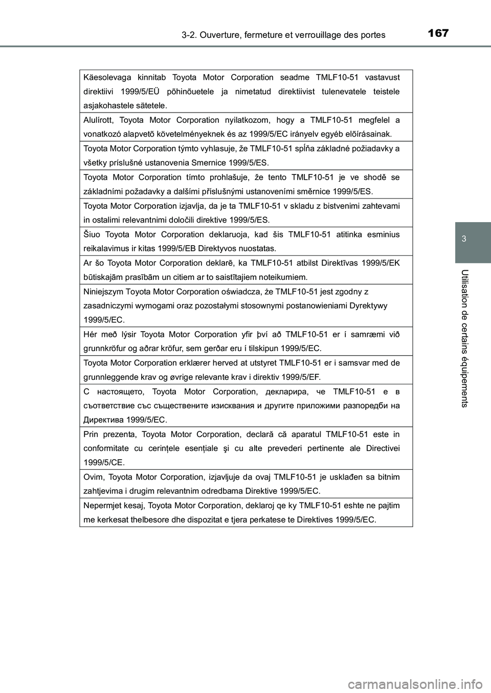 TOYOTA AURIS 2017  Notices Demploi (in French) 1673-2. Ouverture, fermeture et verrouillage des portes
3
Utilisation de certains équipements
UK_AURIS_HB_EK (OM12K98K)
Käesolevaga kinnitab Toyota Motor Corporation seadme TMLF10-51 vastavust  
dir