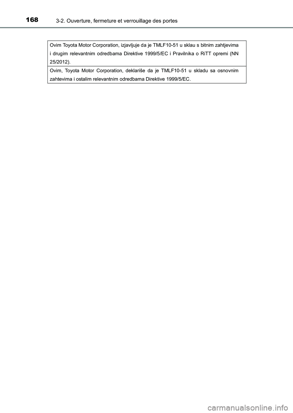 TOYOTA AURIS 2017  Notices Demploi (in French) 1683-2. Ouverture, fermeture et verrouillage des portes
UK_AURIS_HB_EK (OM12K98K)
  
Ovim Toyota Motor Corporation, izjavljuje da je TMLF10-51 u sklau s bitnim zahtjevima  
i drugim relevantnim odredb