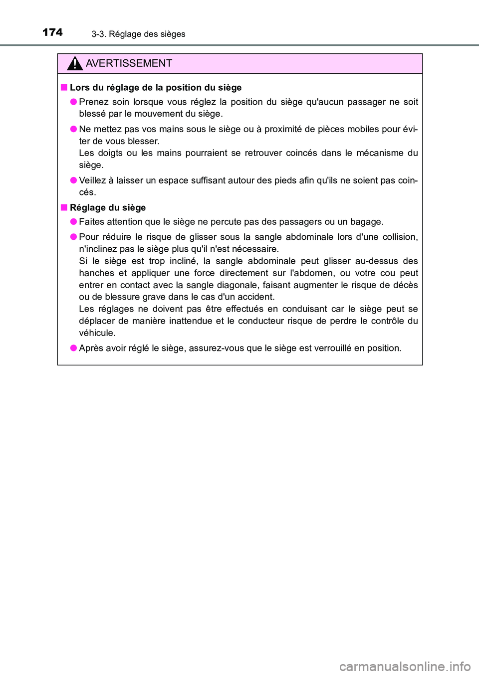 TOYOTA AURIS 2017  Notices Demploi (in French) 1743-3. Réglage des sièges
UK_AURIS_HB_EK (OM12K98K)
AVERTISSEMENT
■Lors du réglage de la position du siège 
● Prenez soin lorsque vous réglez la position du siège quaucun passager ne soit 