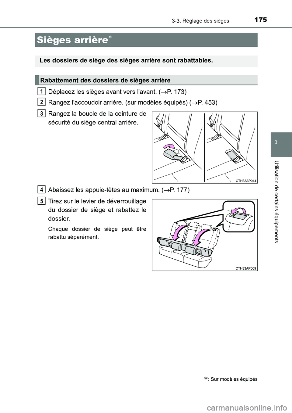TOYOTA AURIS 2017  Notices Demploi (in French) 1753-3. Réglage des sièges
3
Utilisation de certains équipements
UK_AURIS_HB_EK (OM12K98K)
Déplacez les sièges avant vers lavant. (P. 173) 
Rangez laccoudoir arrière. (sur modèles équipé