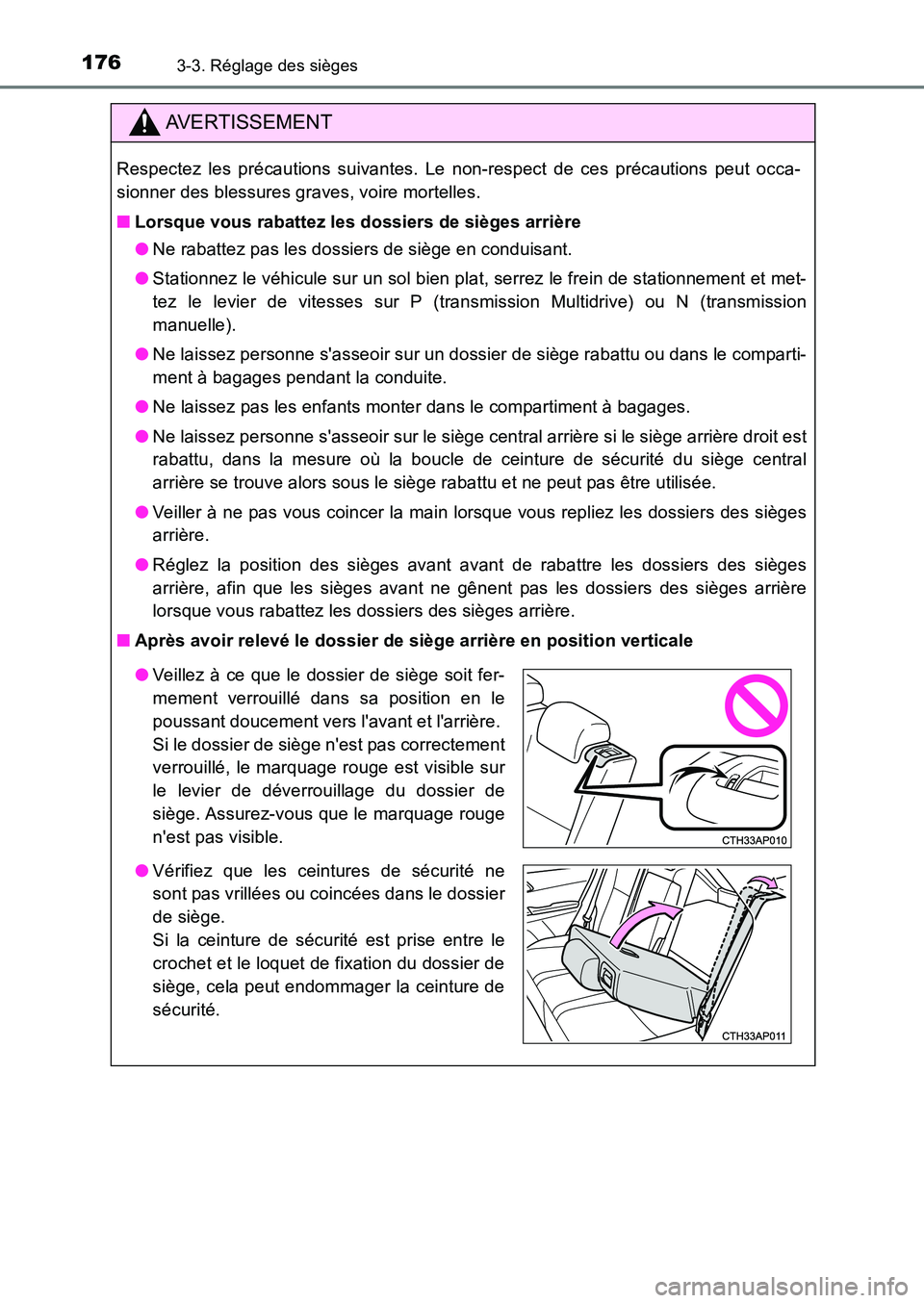 TOYOTA AURIS 2017  Notices Demploi (in French) 1763-3. Réglage des sièges
UK_AURIS_HB_EK (OM12K98K)
AVERTISSEMENT
Respectez les précautions suivantes. Le non-respect de ces précautions peut occa- 
sionner des blessures graves, voire mortelles.