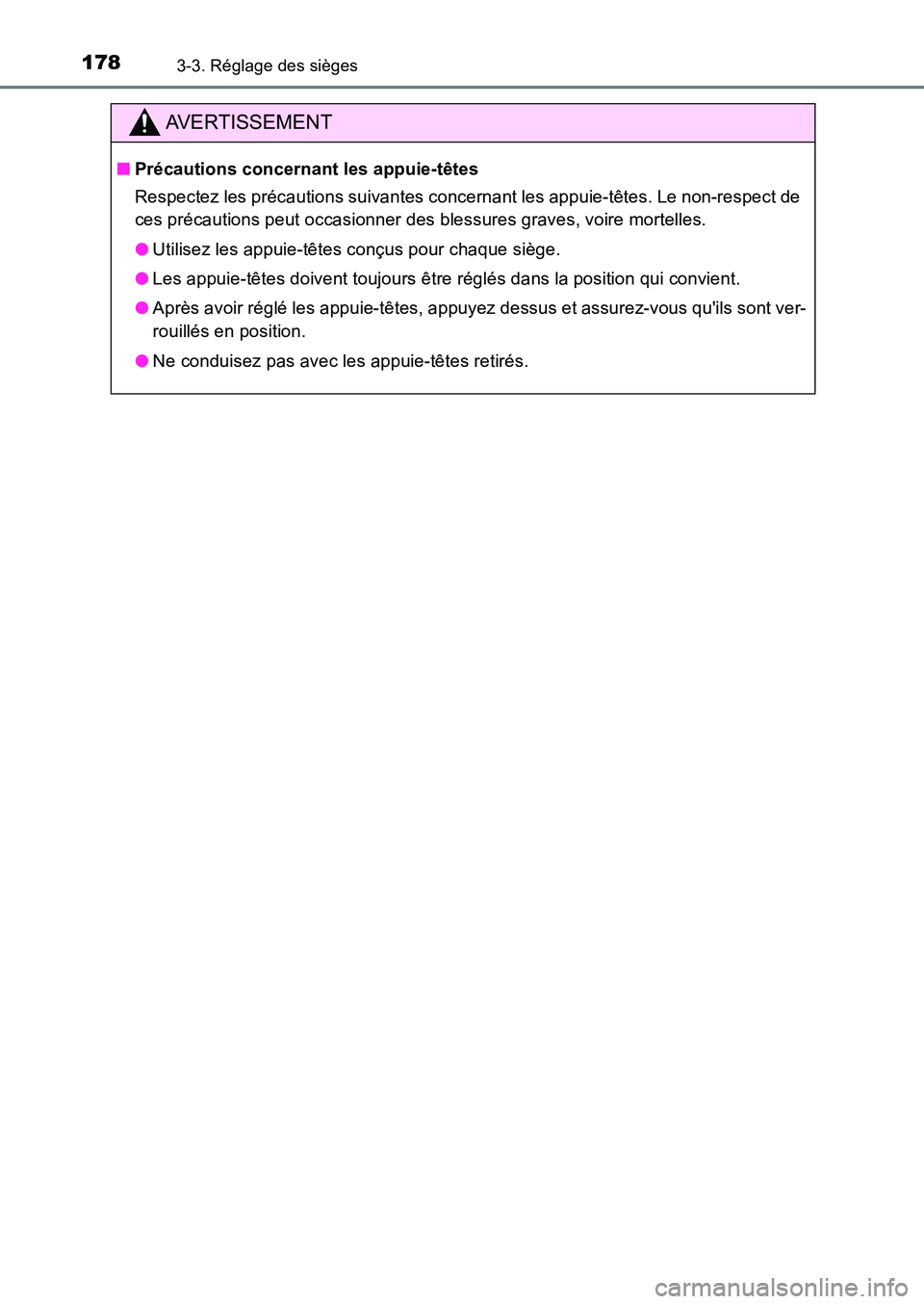 TOYOTA AURIS 2017  Notices Demploi (in French) 1783-3. Réglage des sièges
UK_AURIS_HB_EK (OM12K98K)
AVERTISSEMENT
■Précautions concernant les appuie-têtes 
Respectez les précautions suivantes concernant les appuie-têtes. Le non-respect de 