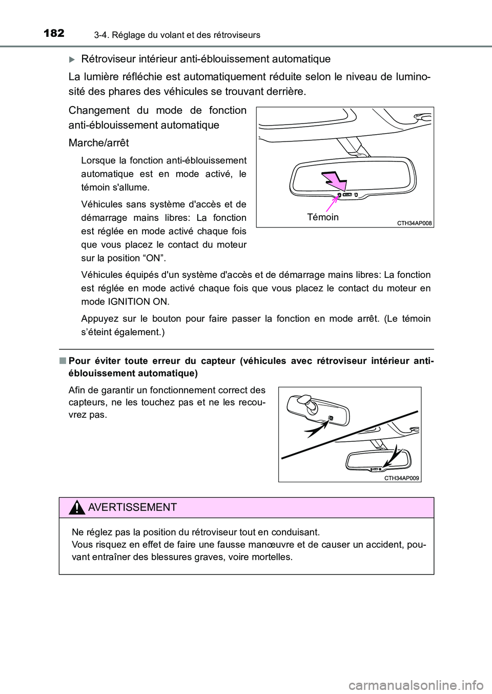 TOYOTA AURIS 2017  Notices Demploi (in French) 1823-4. Réglage du volant et des rétroviseurs
UK_AURIS_HB_EK (OM12K98K)
�XRétroviseur intérieur anti-éblouissement automatique 
La lumière réfléchie est automatiquement  réduite selon le nive
