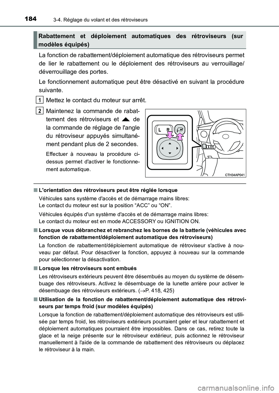TOYOTA AURIS 2017  Notices Demploi (in French) 1843-4. Réglage du volant et des rétroviseurs
UK_AURIS_HB_EK (OM12K98K)
La fonction de rabattement/déploiement automatique des rétroviseurs permet 
de lier le rabattement ou le déploi ement des r