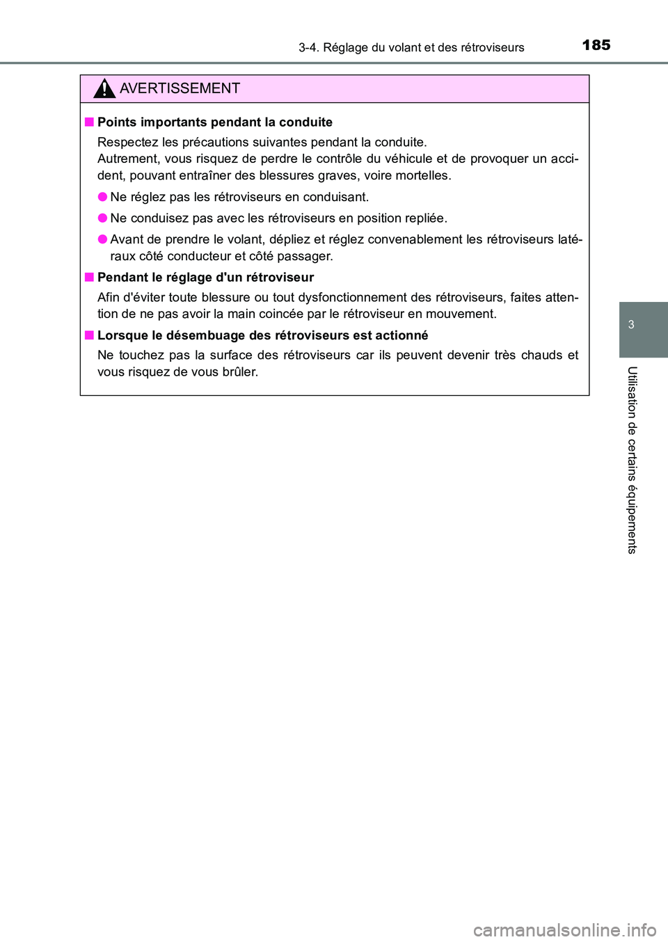 TOYOTA AURIS 2017  Notices Demploi (in French) 1853-4. Réglage du volant et des rétroviseurs
3
Utilisation de certains équipements
UK_AURIS_HB_EK (OM12K98K)
AVERTISSEMENT
■Points importants pendant la conduite 
Respectez les précautions suiv