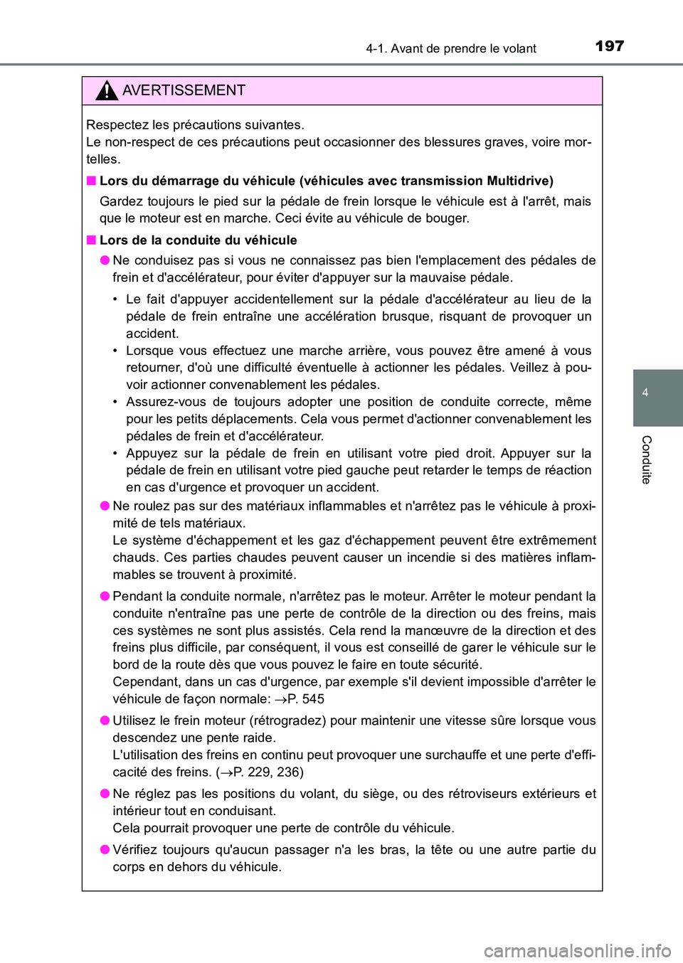 TOYOTA AURIS 2017  Notices Demploi (in French) 1974-1. Avant de prendre le volant
4
Conduite
UK_AURIS_HB_EK (OM12K98K)
AVERTISSEMENT
Respectez les précautions suivantes.  
Le non-respect de ces précautions peut occasionner des blessures graves, 