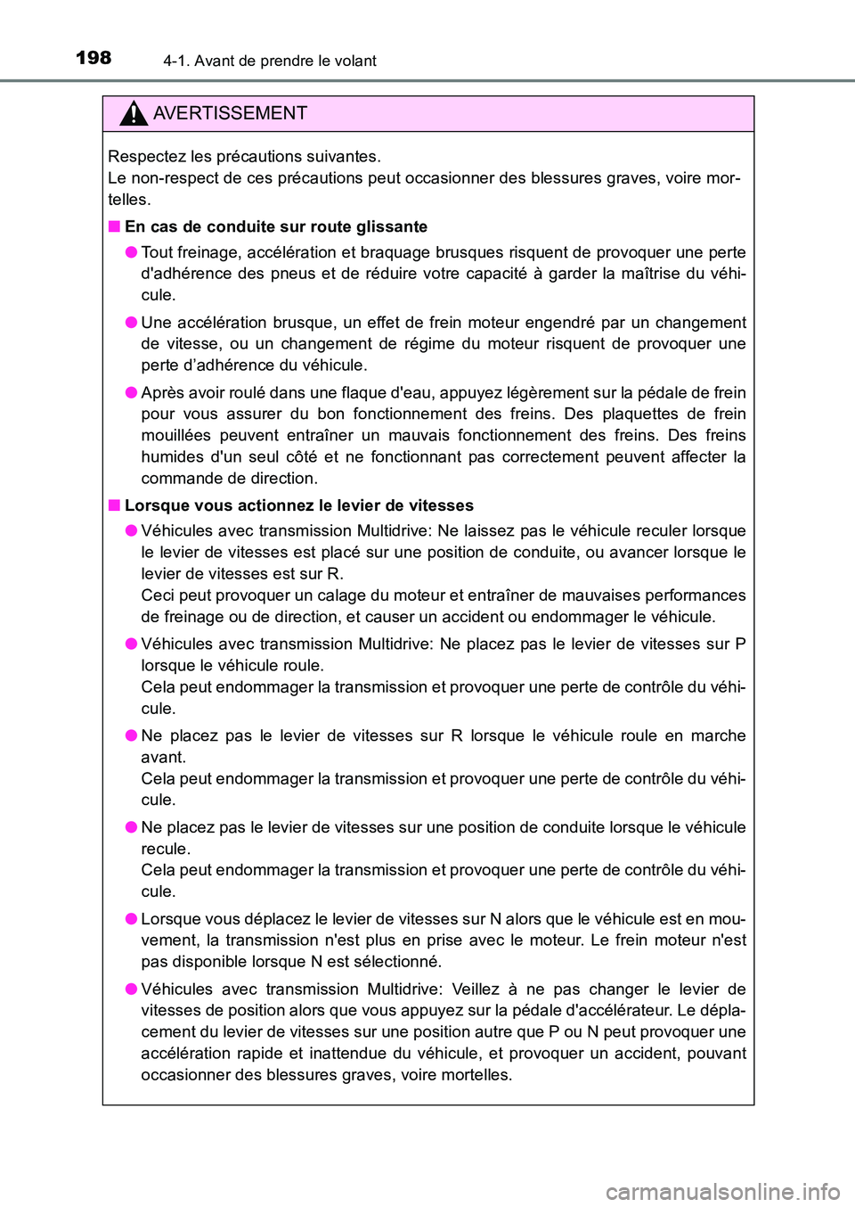 TOYOTA AURIS 2017  Notices Demploi (in French) 1984-1. Avant de prendre le volant
UK_AURIS_HB_EK (OM12K98K)
AVERTISSEMENT
Respectez les précautions suivantes.  
Le non-respect de ces précautions peut occasionner des blessures graves, voire mor-
