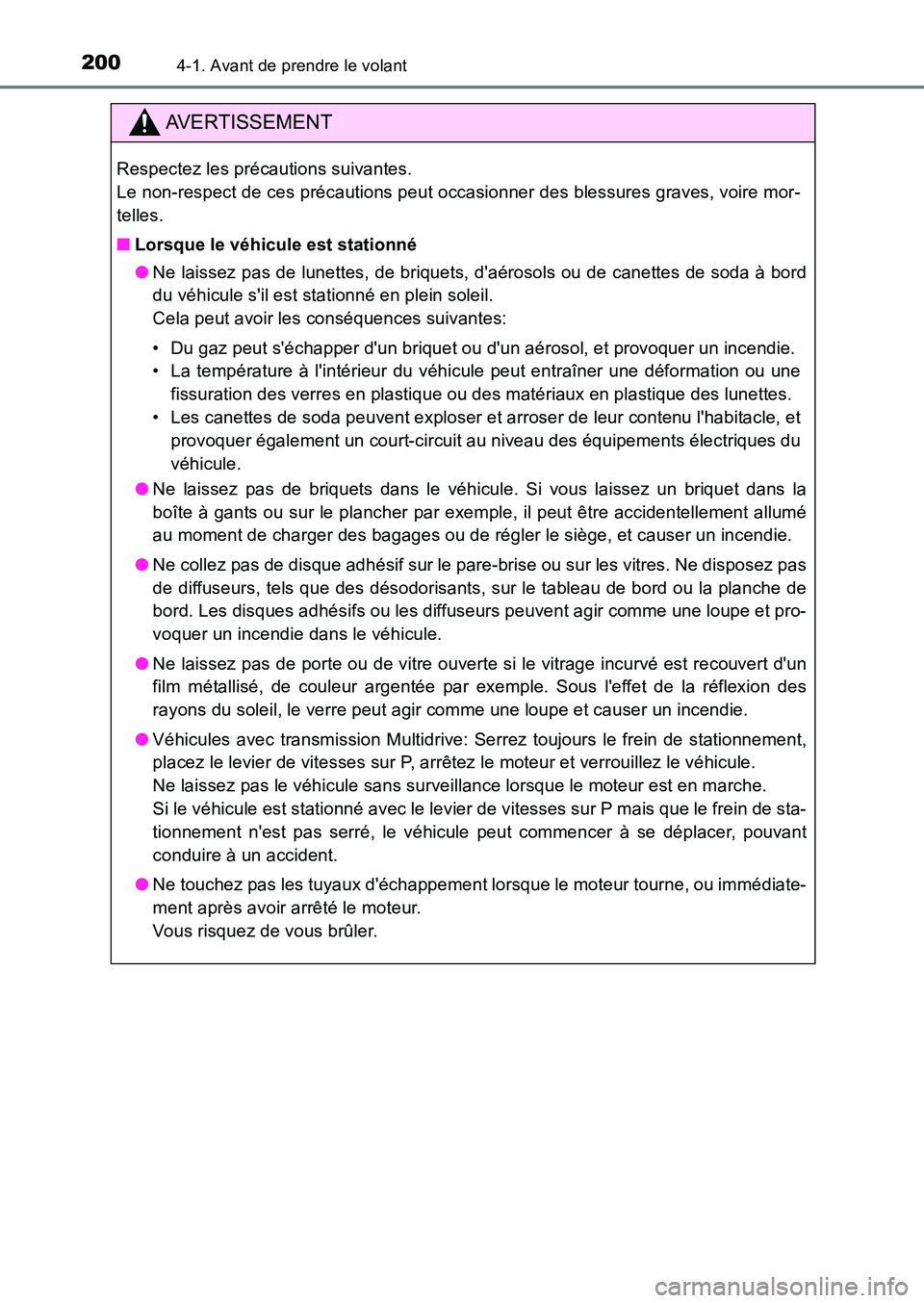 TOYOTA AURIS 2017  Notices Demploi (in French) 2004-1. Avant de prendre le volant
UK_AURIS_HB_EK (OM12K98K)
AVERTISSEMENT
Respectez les précautions suivantes.  
Le non-respect de ces précautions peut occasionner des blessures graves, voire mor-
