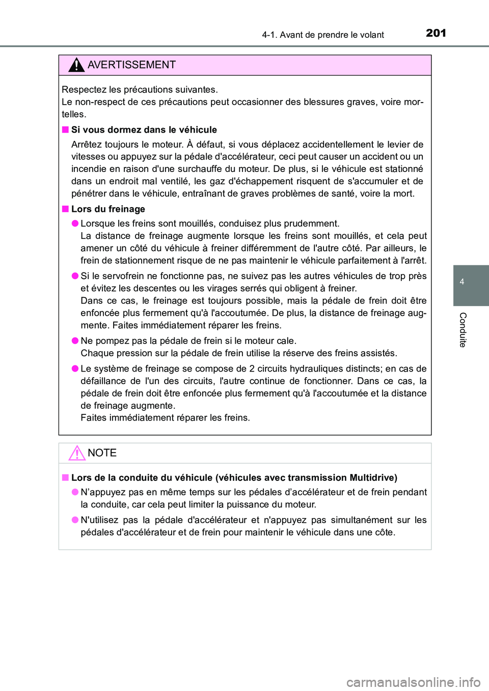 TOYOTA AURIS 2017  Notices Demploi (in French) 2014-1. Avant de prendre le volant
4
Conduite
UK_AURIS_HB_EK (OM12K98K)
AVERTISSEMENT
Respectez les précautions suivantes.  
Le non-respect de ces précautions peut occasionner des blessures graves, 