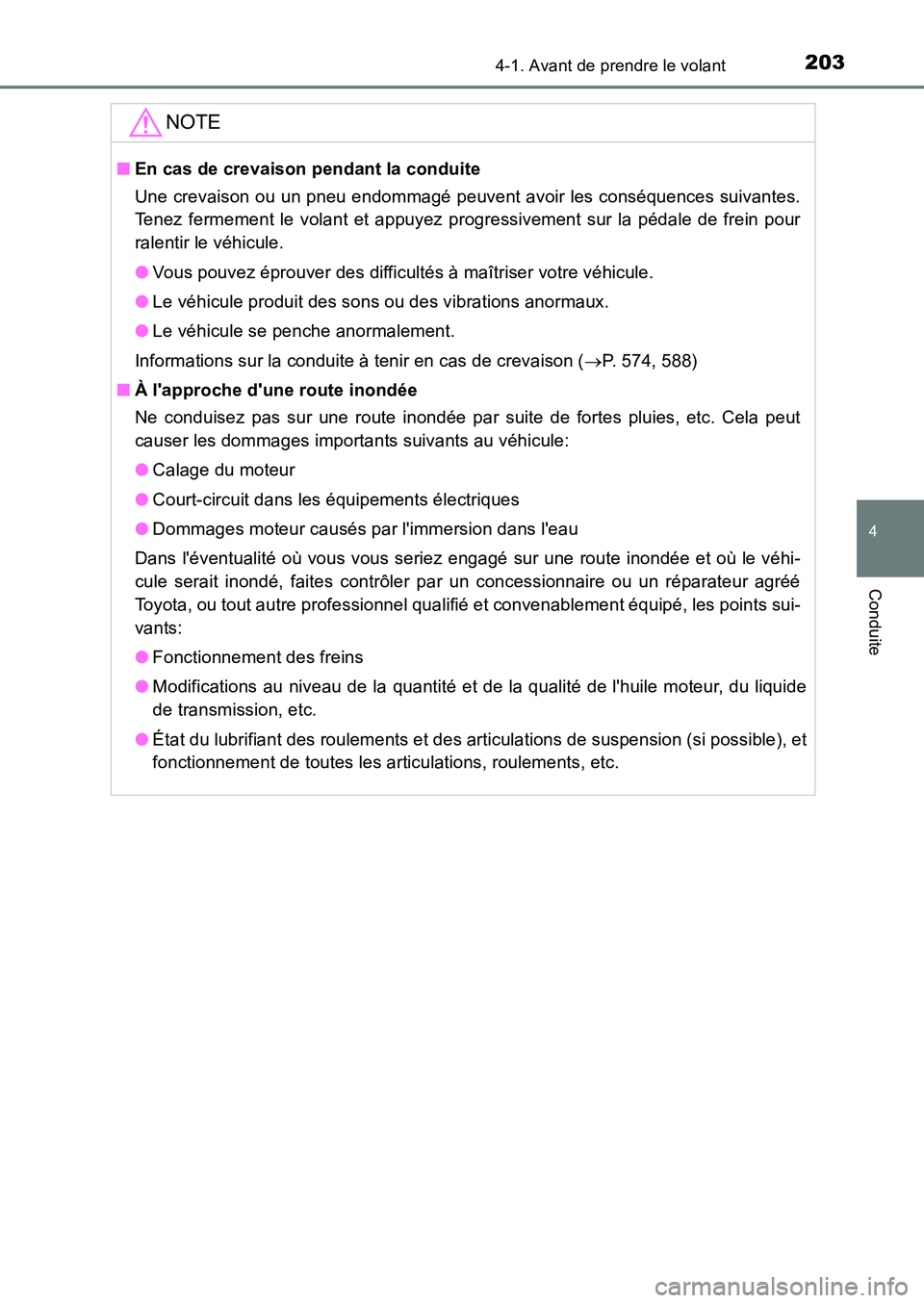 TOYOTA AURIS 2017  Notices Demploi (in French) 2034-1. Avant de prendre le volant
4
Conduite
UK_AURIS_HB_EK (OM12K98K)
NOTE
■En cas de crevaison pendant la conduite  
Une crevaison ou un pneu endommagé peuvent avoir les conséquences suivantes.