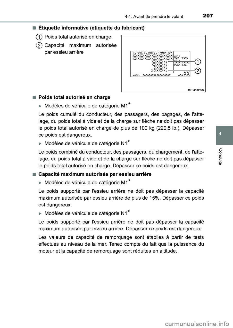 TOYOTA AURIS 2017  Notices Demploi (in French) 2074-1. Avant de prendre le volant
4
Conduite
UK_AURIS_HB_EK (OM12K98K) 
■Étiquette informative (étiquette du fabricant) 
Poids total autorisé en charge 
Capacité maximum autorisée 
par essieu 