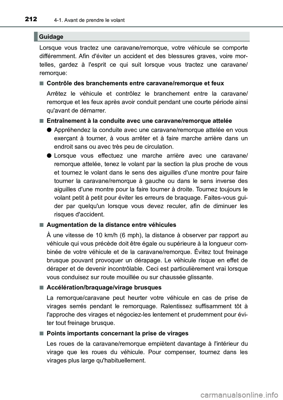TOYOTA AURIS 2017 Notices Demploi (in French) 2124-1. Avant de prendre le volant
UK_AURIS_HB_EK (OM12K98K)
Lorsque vous tractez une caravane/remorque, votre véhicule se comporte
différemment. Afin déviter un accident et des blessures graves, TOYOTA AURIS 2017 Notices Demploi (in French) 2124-1. Avant de prendre le volant
UK_AURIS_HB_EK (OM12K98K)
Lorsque vous tractez une caravane/remorque, votre véhicule se comporte
différemment. Afin déviter un accident et des blessures graves,