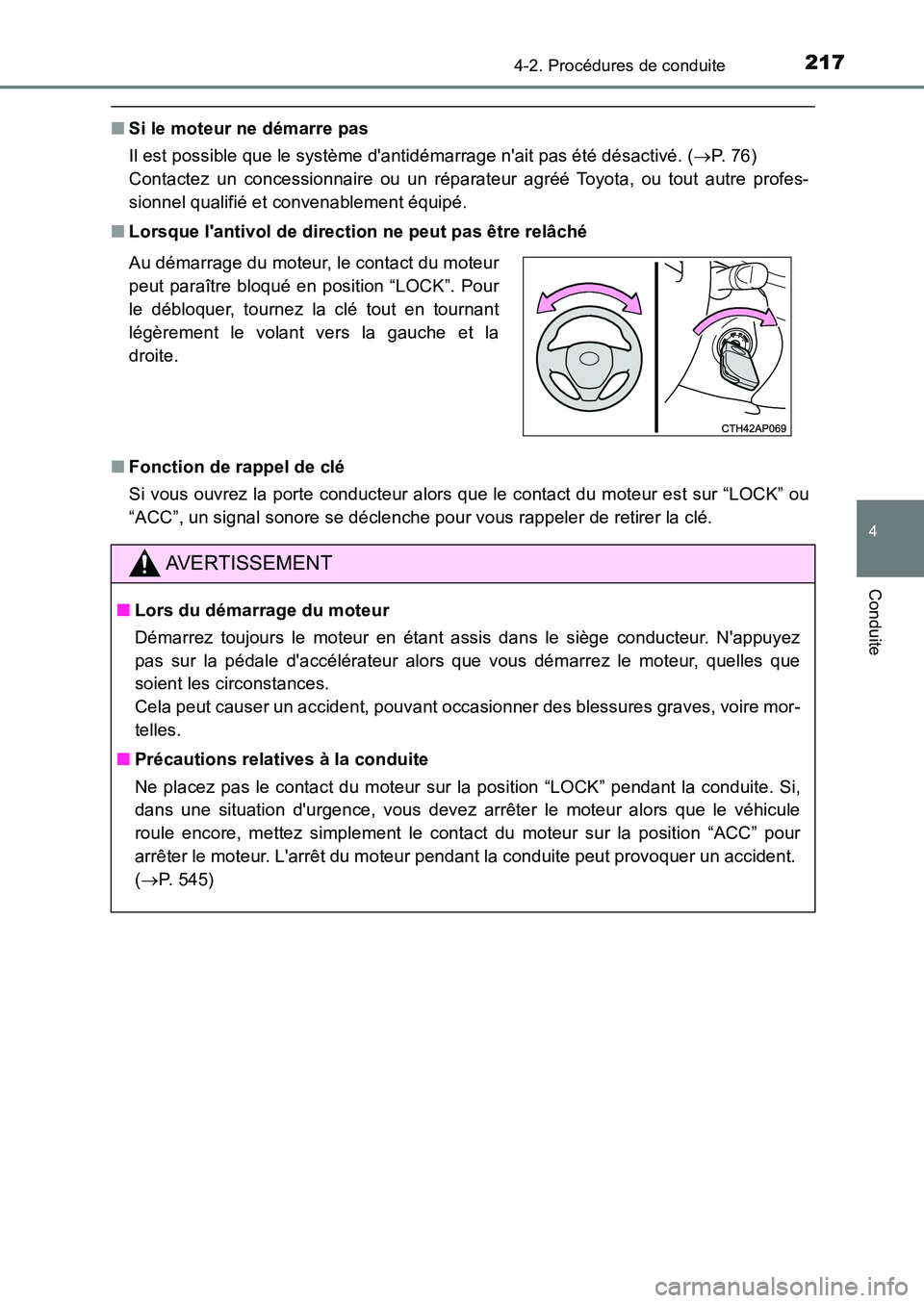 TOYOTA AURIS 2017  Notices Demploi (in French) 2174-2. Procédures de conduite
4
Conduite
UK_AURIS_HB_EK (OM12K98K)
■Si le moteur ne démarre pas 
Il est possible que le système dantidémarrage nait pas été désactivé. ( P. 76)  
Contac