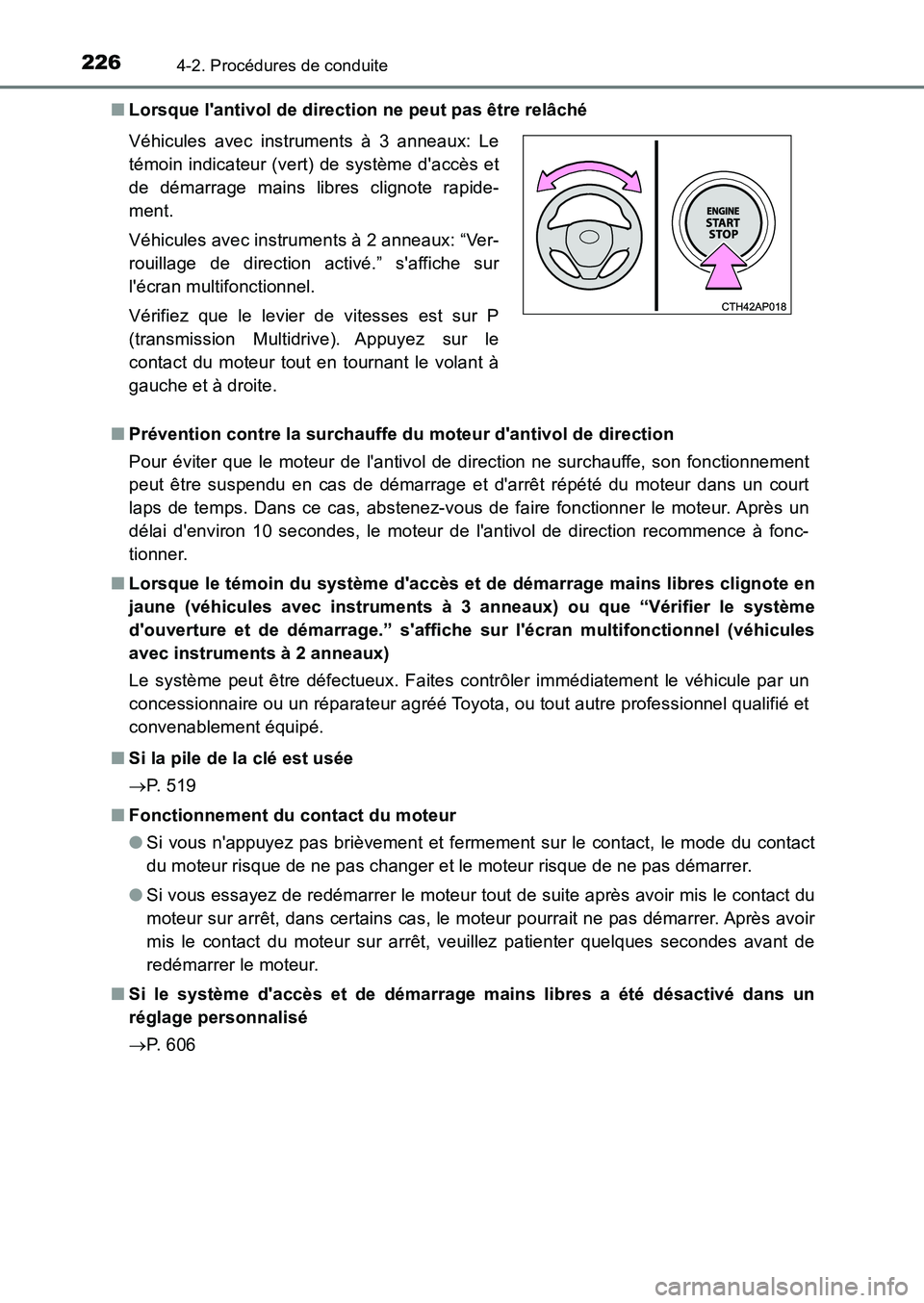 TOYOTA AURIS 2017  Notices Demploi (in French) 2264-2. Procédures de conduite
UK_AURIS_HB_EK (OM12K98K) 
■ Lorsque lantivol de direction ne peut pas être relâché 
■ Prévention contre la surchauffe du moteur dantivol de direction 
Pour �