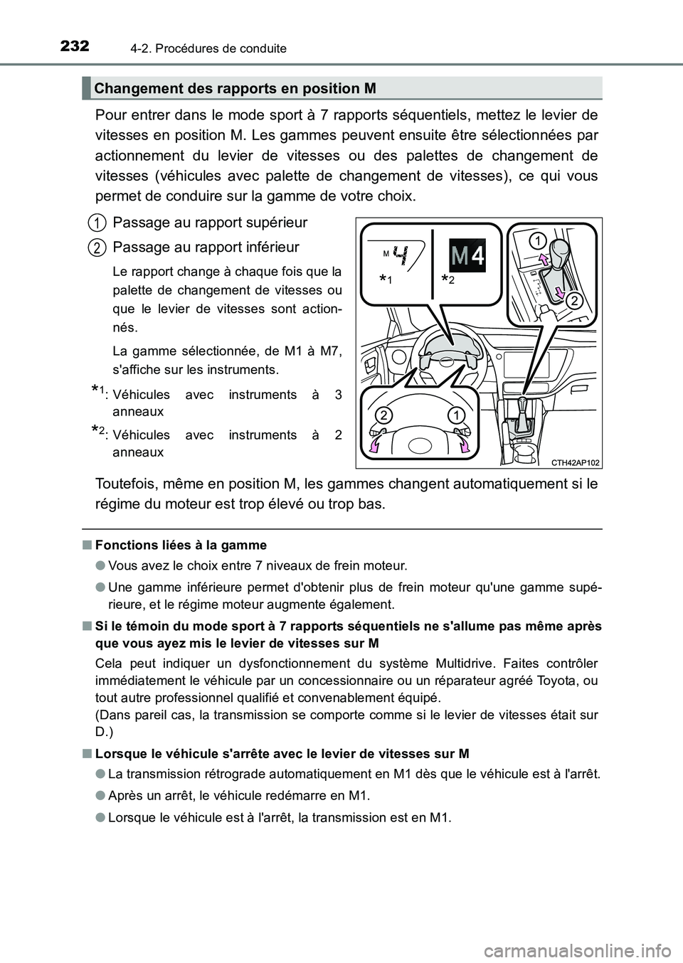TOYOTA AURIS 2017 Notices Demploi (in French) 2324-2. Procédures de conduite
UK_AURIS_HB_EK (OM12K98K)
Pour entrer dans le mode sport à 7 rapports séquentiels, mettez le levier de
vitesses en position M. Les gammes peuvent ensuite être séle TOYOTA AURIS 2017 Notices Demploi (in French) 2324-2. Procédures de conduite
UK_AURIS_HB_EK (OM12K98K)
Pour entrer dans le mode sport à 7 rapports séquentiels, mettez le levier de
vitesses en position M. Les gammes peuvent ensuite être séle
