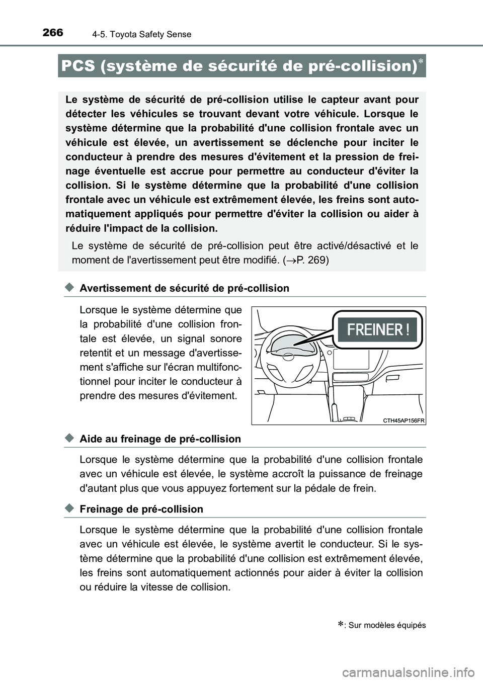 TOYOTA AURIS 2017  Notices Demploi (in French) 2664-5. Toyota Safety Sense
UK_AURIS_HB_EK (OM12K98K)
◆Avertissement de sécurité de pré-collision 
Lorsque le système détermine que 
la probabilité dune collision fron- 
tale est élevée, un