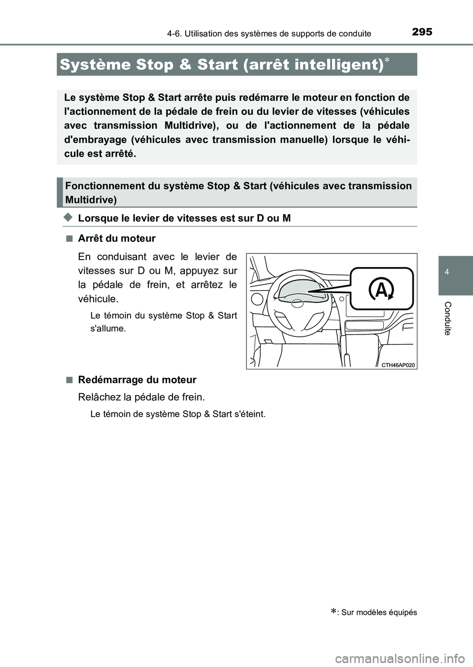 TOYOTA AURIS 2017 Notices Demploi (in French) 295
4
Conduite
UK_AURIS_HB_EK (OM12K98K)
4-6. Utilisation des systèmes de supports de conduite
◆Lorsque le levier de vitesses est sur D ou M
■Arrêt du moteur
En conduisant avec le levier de
vi TOYOTA AURIS 2017 Notices Demploi (in French) 295
4
Conduite
UK_AURIS_HB_EK (OM12K98K)
4-6. Utilisation des systèmes de supports de conduite
◆Lorsque le levier de vitesses est sur D ou M
■Arrêt du moteur
En conduisant avec le levier de
vi