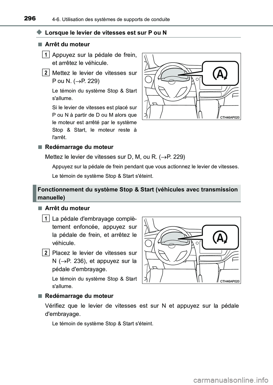 TOYOTA AURIS 2017 Notices Demploi (in French) 2964-6. Utilisation des systèmes de supports de conduite
UK_AURIS_HB_EK (OM12K98K)
◆Lorsque le levier de vitesses est sur P ou N
■Arrêt du moteur
Appuyez sur la pédale de frein,
et arrêtez l TOYOTA AURIS 2017 Notices Demploi (in French) 2964-6. Utilisation des systèmes de supports de conduite
UK_AURIS_HB_EK (OM12K98K)
◆Lorsque le levier de vitesses est sur P ou N
■Arrêt du moteur
Appuyez sur la pédale de frein,
et arrêtez l