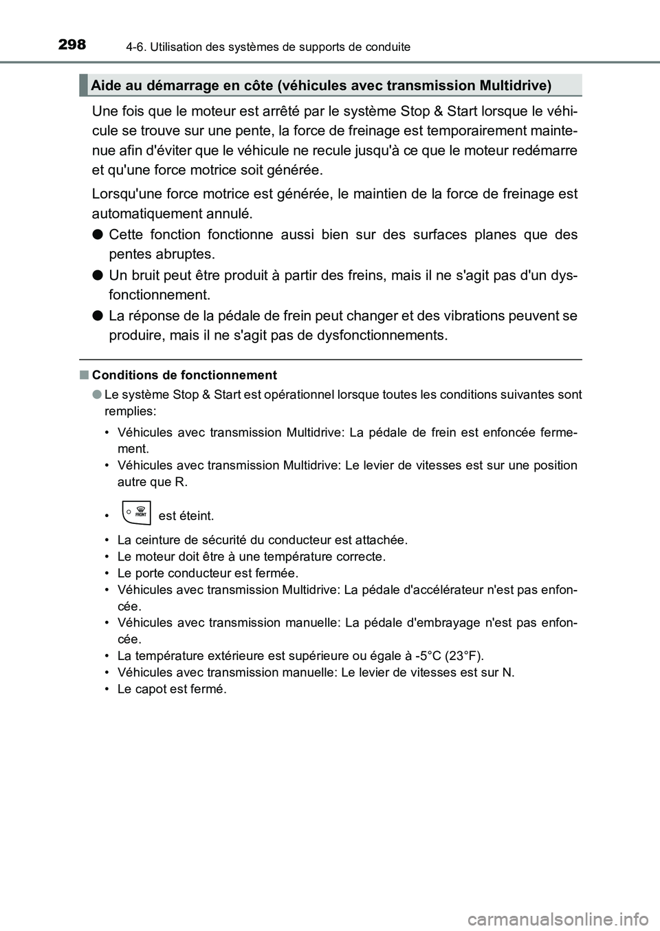 TOYOTA AURIS 2017 Notices Demploi (in French) 2984-6. Utilisation des systèmes de supports de conduite
UK_AURIS_HB_EK (OM12K98K)
Une fois que le moteur est arrêté par le système Stop & Start lorsque le véhi-
cule se trouve sur une pente, la TOYOTA AURIS 2017 Notices Demploi (in French) 2984-6. Utilisation des systèmes de supports de conduite
UK_AURIS_HB_EK (OM12K98K)
Une fois que le moteur est arrêté par le système Stop & Start lorsque le véhi-
cule se trouve sur une pente, la