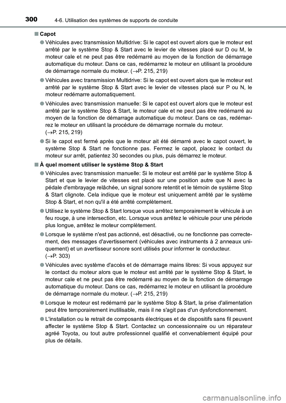 TOYOTA AURIS 2017 Notices Demploi (in French) 3004-6. Utilisation des systèmes de supports de conduite
UK_AURIS_HB_EK (OM12K98K)
■ Capot
● Véhicules avec transmission Multidrive: Si le capot est ouvert alors que le moteur est
arrêté pa TOYOTA AURIS 2017 Notices Demploi (in French) 3004-6. Utilisation des systèmes de supports de conduite
UK_AURIS_HB_EK (OM12K98K)
■ Capot
● Véhicules avec transmission Multidrive: Si le capot est ouvert alors que le moteur est
arrêté pa