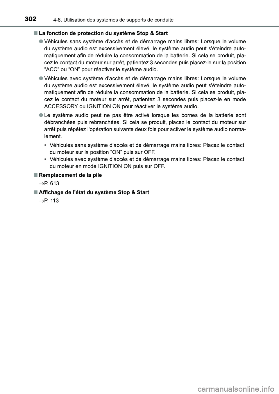 TOYOTA AURIS 2017  Notices Demploi (in French) 3024-6. Utilisation des systèmes de supports de conduite
UK_AURIS_HB_EK (OM12K98K) 
■ La fonction de protection du système Stop & Start 
● Véhicules sans système daccès et de démarrage main