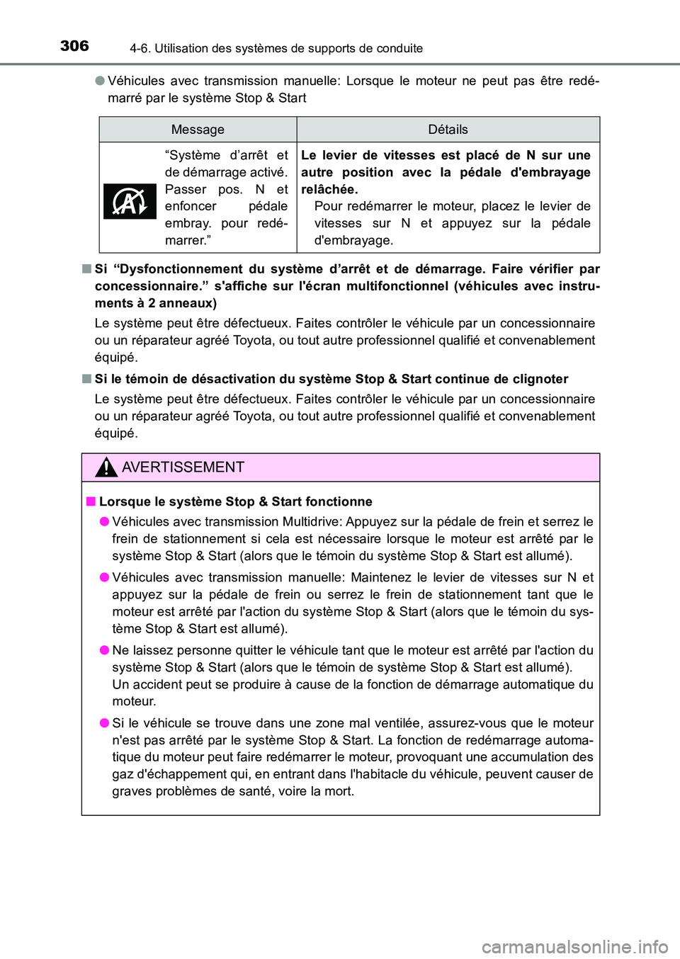 TOYOTA AURIS 2017  Notices Demploi (in French) 3064-6. Utilisation des systèmes de supports de conduite
UK_AURIS_HB_EK (OM12K98K) 
● Véhicules avec transmission manuelle: Lorsque le moteur ne peut pas être redé- 
marré par le système Stop 