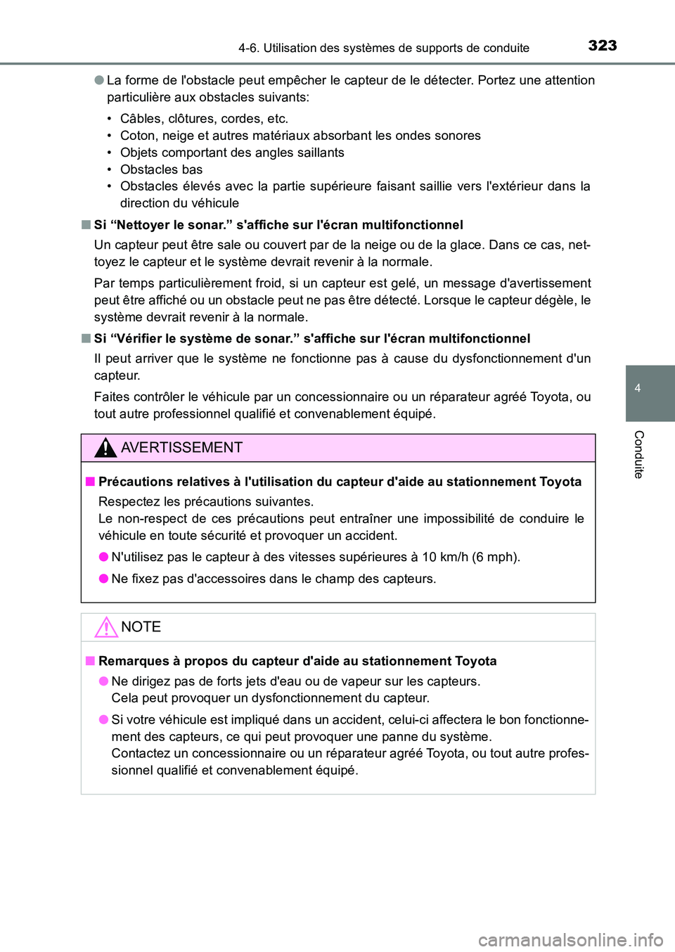 TOYOTA AURIS 2017  Notices Demploi (in French) 3234-6. Utilisation des systèmes de supports de conduite
4
Conduite
UK_AURIS_HB_EK (OM12K98K) 
● La forme de lobstacle peut empêcher le capteur de le détecter. Portez une attention 
particulièr