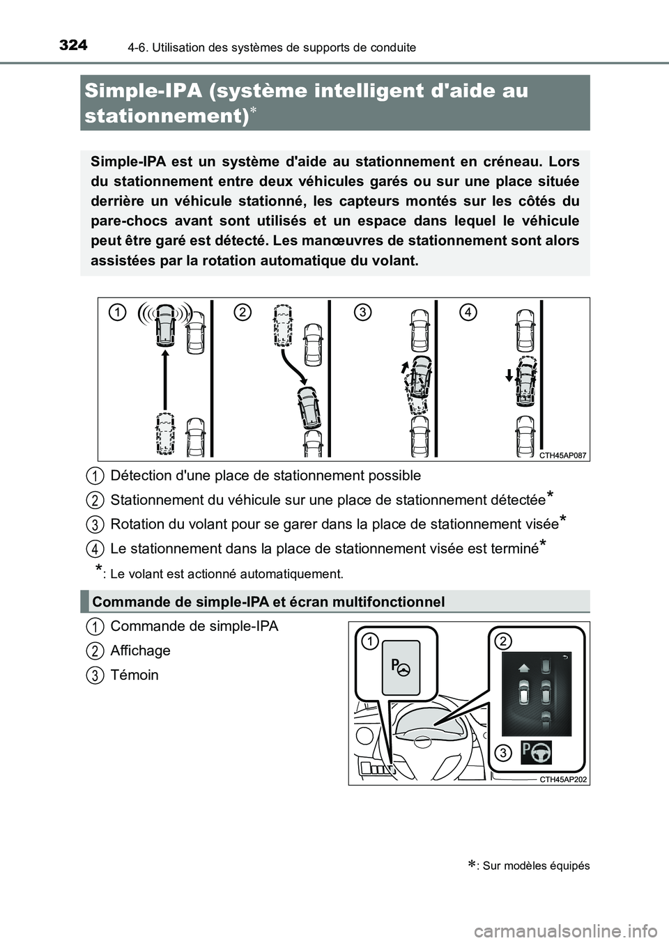 TOYOTA AURIS 2017  Notices Demploi (in French) 3244-6. Utilisation des systèmes de supports de conduite
UK_AURIS_HB_EK (OM12K98K)
Commande de simple-IPA 
Affichage 
Témoin
Simple-IPA (système intelligent daide au  
stationnement)
: Sur m