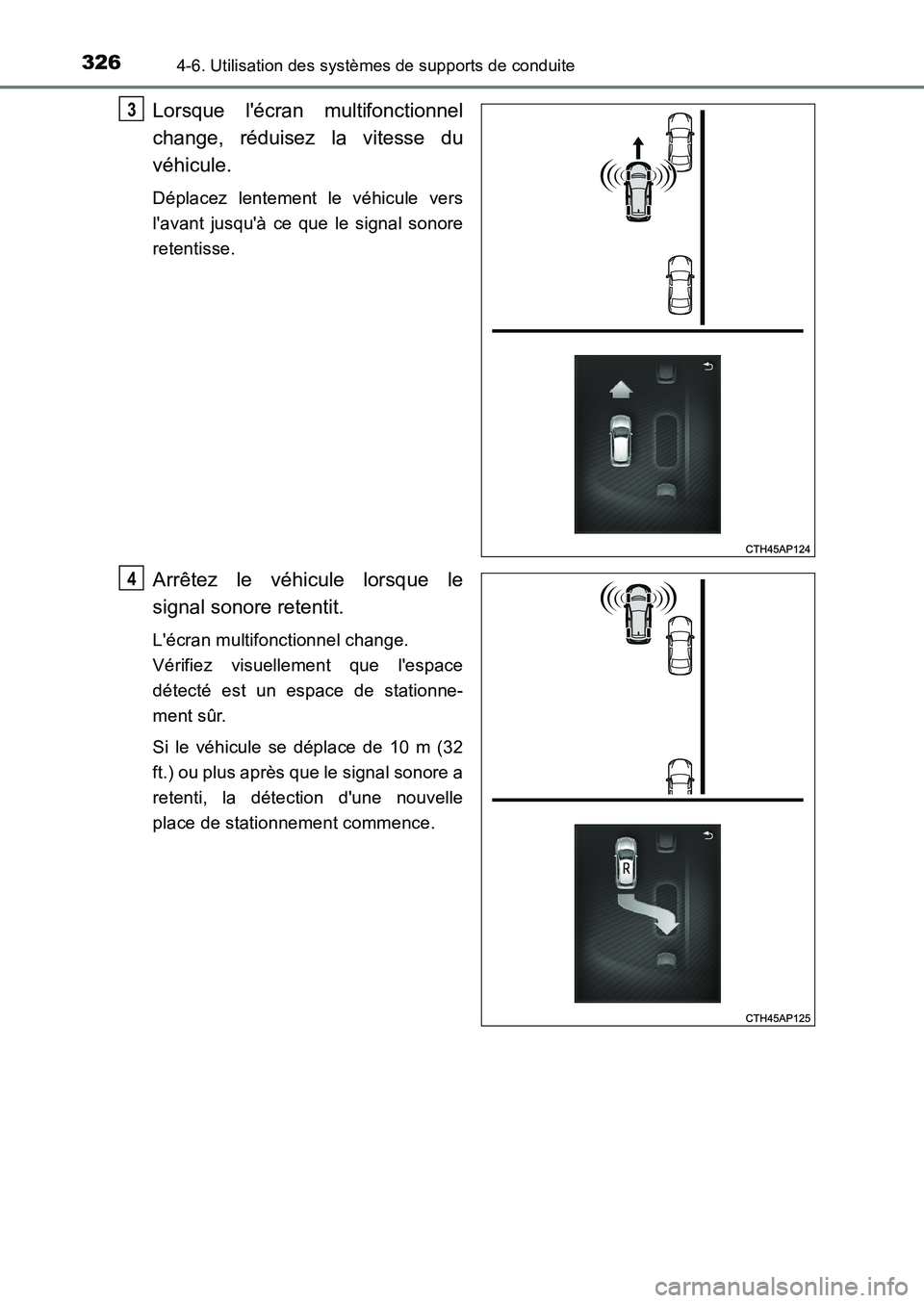 TOYOTA AURIS 2017  Notices Demploi (in French) 3264-6. Utilisation des systèmes de supports de conduite
UK_AURIS_HB_EK (OM12K98K)
Lorsque lécran multifonctionnel 
change, réduisez la vitesse du 
véhicule.
Déplacez lentement le véhicule vers