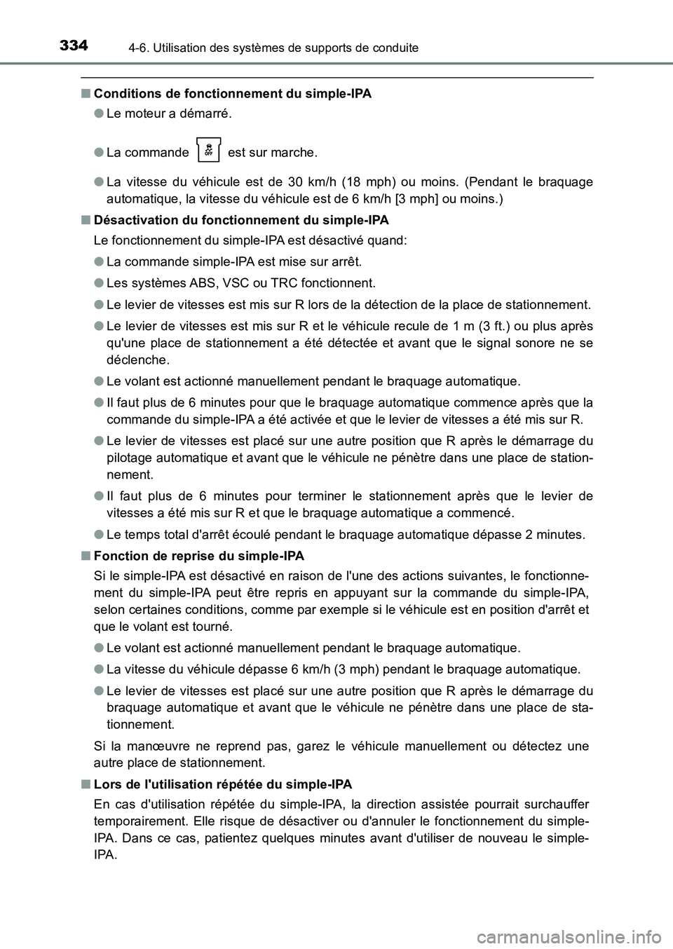 TOYOTA AURIS 2017 Notices Demploi (in French) 3344-6. Utilisation des systèmes de supports de conduite
UK_AURIS_HB_EK (OM12K98K)
■Conditions de fonctionnement du simple-IPA
● Le moteur a démarré.
● La commande est sur marche.
● La TOYOTA AURIS 2017 Notices Demploi (in French) 3344-6. Utilisation des systèmes de supports de conduite
UK_AURIS_HB_EK (OM12K98K)
■Conditions de fonctionnement du simple-IPA
● Le moteur a démarré.
● La commande est sur marche.
● La