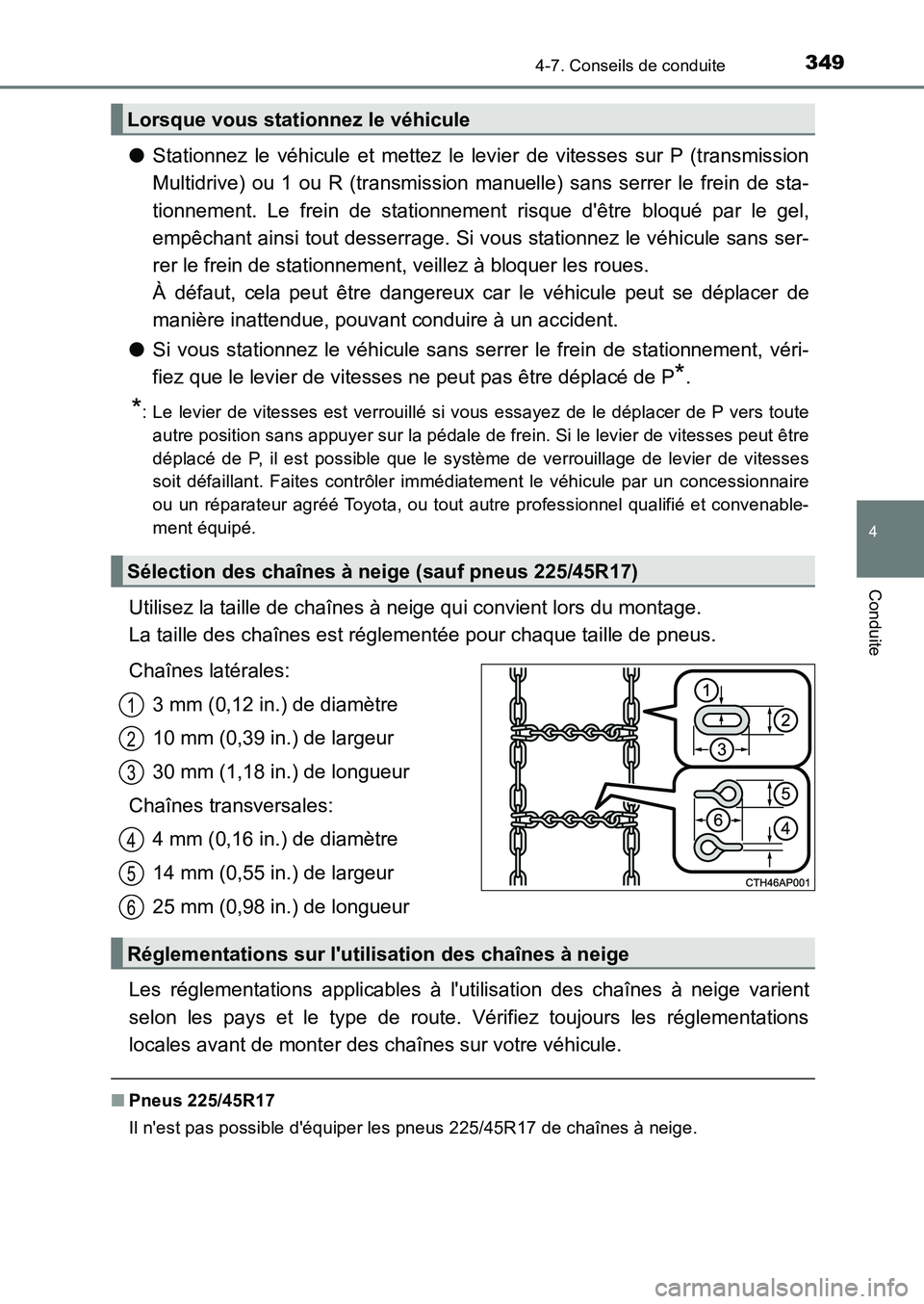 TOYOTA AURIS 2017  Notices Demploi (in French) 3494-7. Conseils de conduite
4
Conduite
UK_AURIS_HB_EK (OM12K98K)
●Stationnez le véhicule et mettez le levier de vitesses sur P (transmission 
Multidrive) ou 1 ou R (transmission manuelle) sans ser