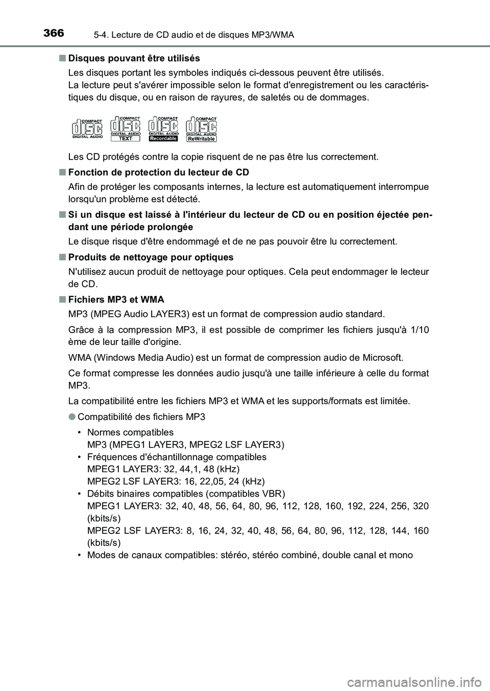 TOYOTA AURIS 2017  Notices Demploi (in French) 3665-4. Lecture de CD audio et de disques MP3/WMA
UK_AURIS_HB_EK (OM12K98K) 
■ Disques pouvant être utilisés 
Les disques portant les symboles indiqués ci-dessous peuvent être utilisés.  
La le