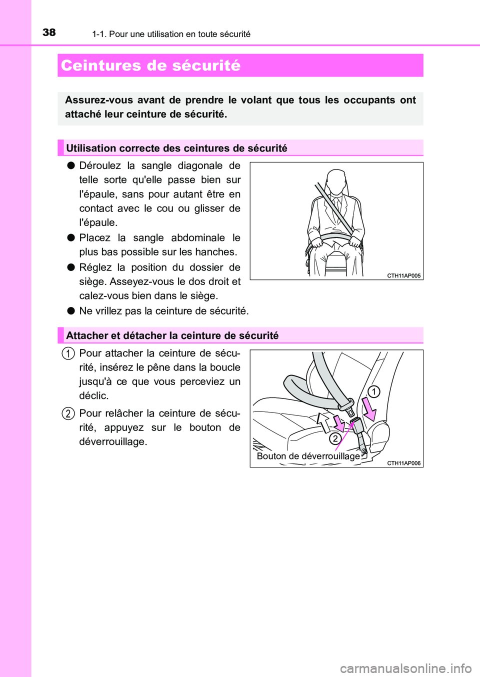 TOYOTA AURIS 2017  Notices Demploi (in French) 381-1. Pour une utilisation en toute sécurité
UK_AURIS_HB_EK (OM12K98K)
●Déroulez la sangle diagonale de 
telle sorte quelle passe bien sur 
lépaule, sans pour autant être en 
contact avec le