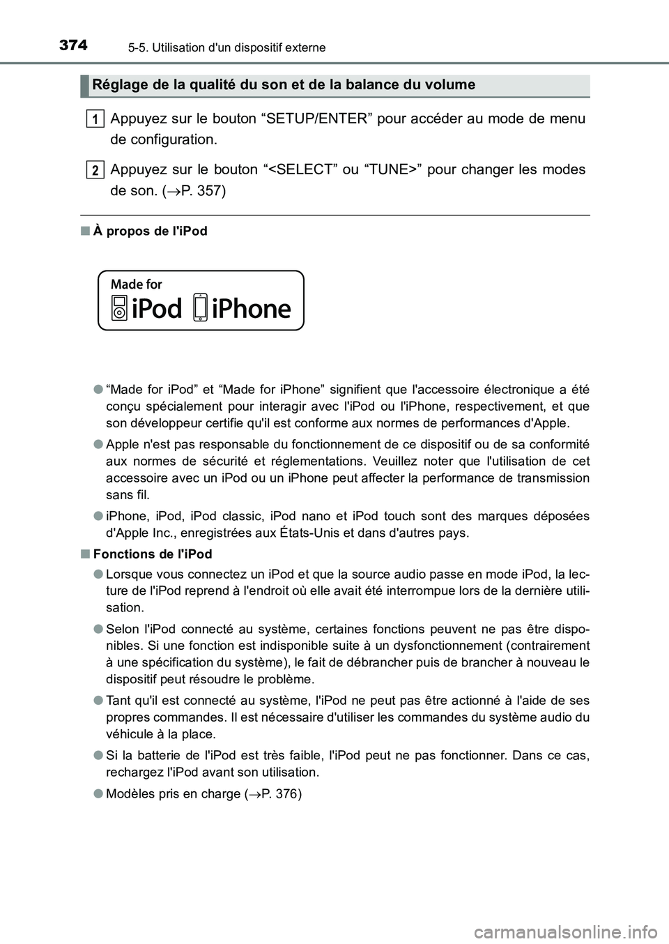TOYOTA AURIS 2017  Notices Demploi (in French) 3745-5. Utilisation dun dispositif externe
UK_AURIS_HB_EK (OM12K98K)
Appuyez sur le bouton “SETUP/ENTER” pour accéder au mode de menu 
de configuration.  
Appuyez sur le bouton “<SELECT” ou 