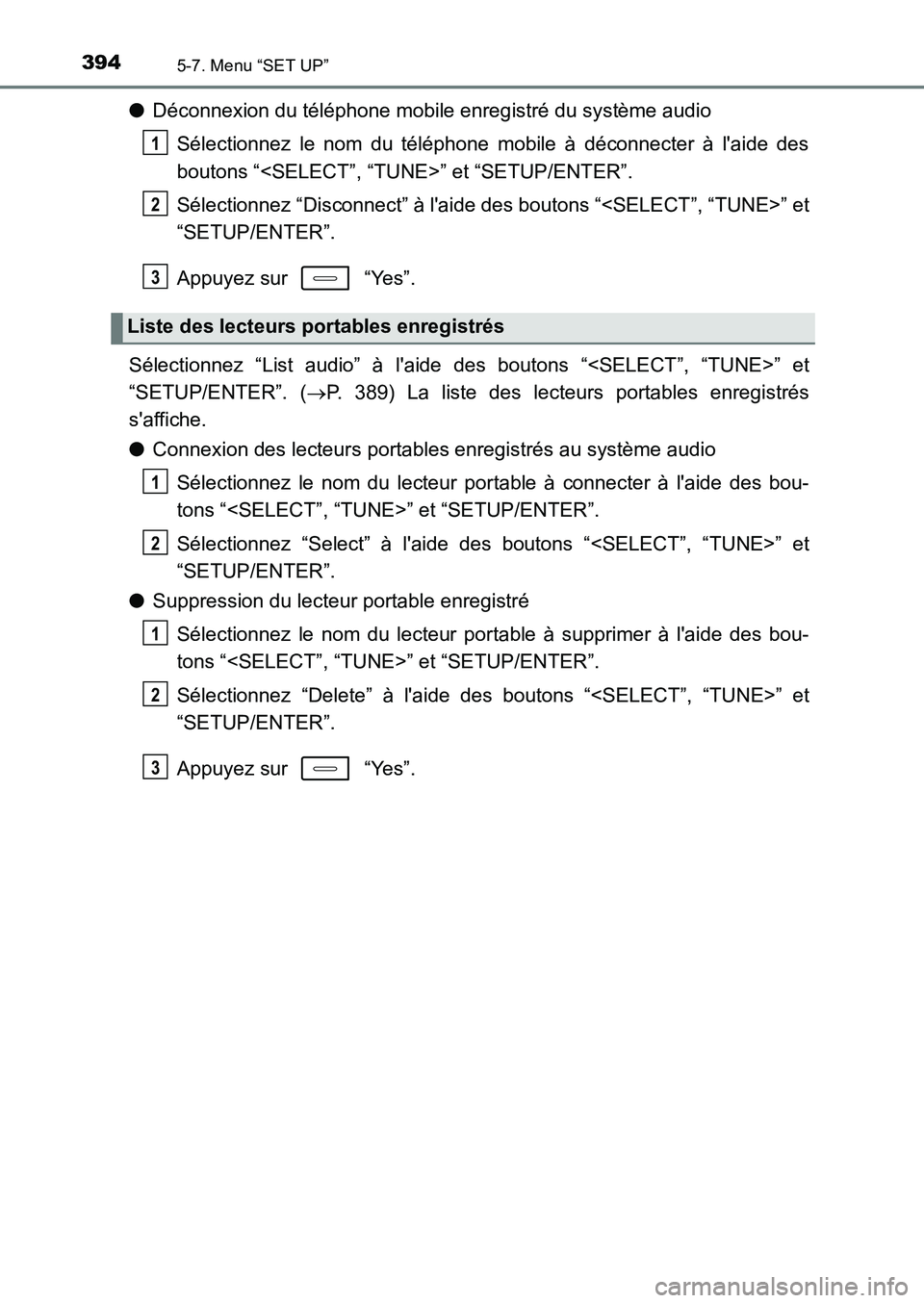 TOYOTA AURIS 2017  Notices Demploi (in French) 3945-7. Menu “SET UP”
UK_AURIS_HB_EK (OM12K98K)
●Déconnexion du téléphone mobile enregistré du système audio 
Sélectionnez le nom du téléphone mobile à déconnecter à laide des 
bouto