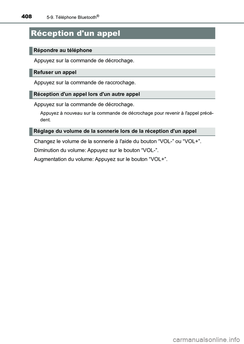 TOYOTA AURIS 2017  Notices Demploi (in French) 4085-9. Téléphone Bluetooth®
UK_AURIS_HB_EK (OM12K98K)
Appuyez sur la commande de décrochage. 
Appuyez sur la commande de raccrochage.
Appuyez sur la commande de décrochage.
Appuyez à nouveau su