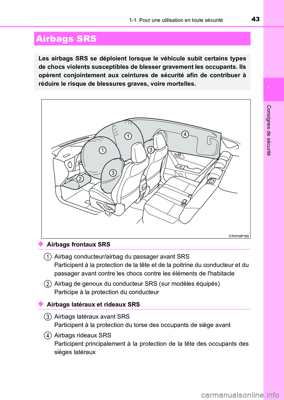 TOYOTA AURIS 2017 Notices Demploi (in French) 431-1. Pour une utilisation en toute sécurité
1
Consignes de sécurité
UK_AURIS_HB_EK (OM12K98K)
◆Airbags frontaux SRS
Airbag conducteur/airbag du passager avant SRS
Participent à la protectio TOYOTA AURIS 2017 Notices Demploi (in French) 431-1. Pour une utilisation en toute sécurité
1
Consignes de sécurité
UK_AURIS_HB_EK (OM12K98K)
◆Airbags frontaux SRS
Airbag conducteur/airbag du passager avant SRS
Participent à la protectio