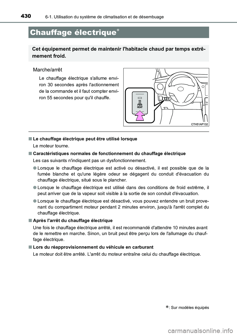 TOYOTA AURIS 2017  Notices Demploi (in French) 4306-1. Utilisation du système de climatisation et de désembuage
UK_AURIS_HB_EK (OM12K98K)
Marche/arrêt
Le chauffage électrique sallume envi- 
ron 30 secondes après lactionnement
de la commande