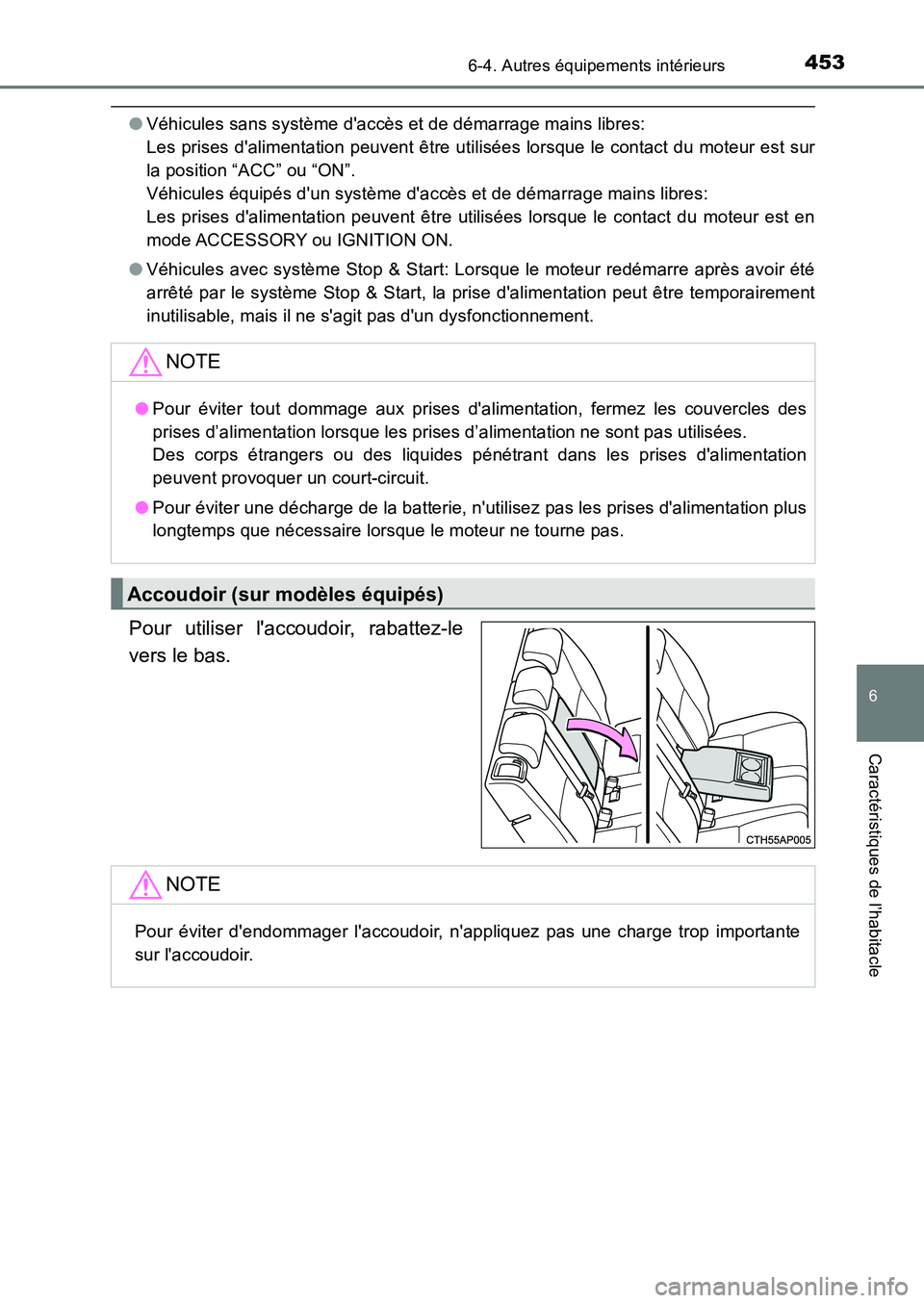 TOYOTA AURIS 2017  Notices Demploi (in French) 4536-4. Autres équipements intérieurs
6
Caractéristiques de l’habitacle
UK_AURIS_HB_EK (OM12K98K)
●Véhicules sans système daccès et de démarrage mains libres:  
Les prises dalimentation p