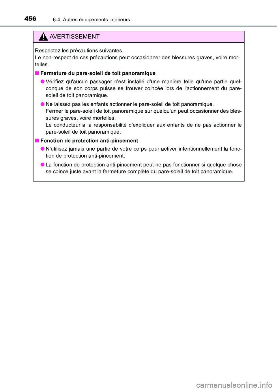 TOYOTA AURIS 2017  Notices Demploi (in French) 4566-4. Autres équipements intérieurs
UK_AURIS_HB_EK (OM12K98K)
AVERTISSEMENT
Respectez les précautions suivantes.  
Le non-respect de ces précautions peut occasionner des blessures graves, voire 