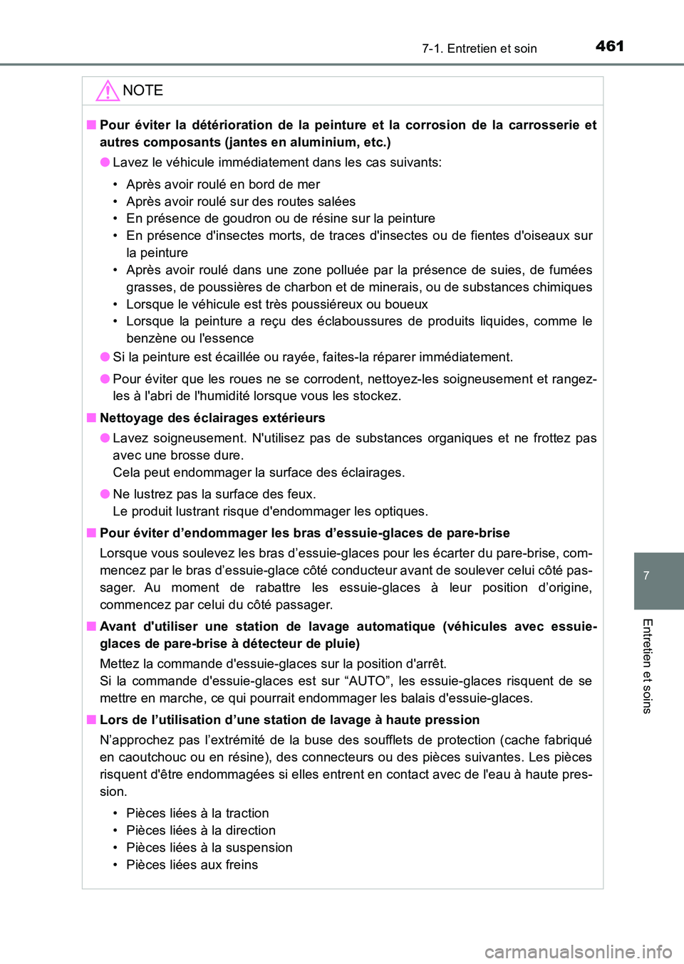 TOYOTA AURIS 2017  Notices Demploi (in French) 4617-1. Entretien et soin
7
Entretien et soins
UK_AURIS_HB_EK (OM12K98K)
NOTE
■Pour éviter la détérioration de la peinture et la corrosion de la carrosserie et 
autres composants (jantes en alumi