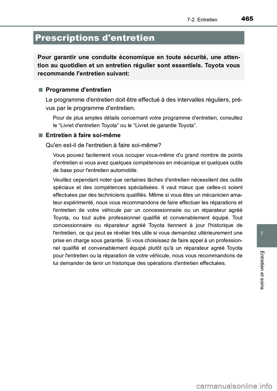 TOYOTA AURIS 2017  Notices Demploi (in French) 465
UK_AURIS_HB_EK (OM12K98K)
7
Entretien et soins
7-2. Entretien
■Programme dentretien 
Le programme dentretien doit être effectué à des intervalles réguliers, pré- 
vus par le programme de