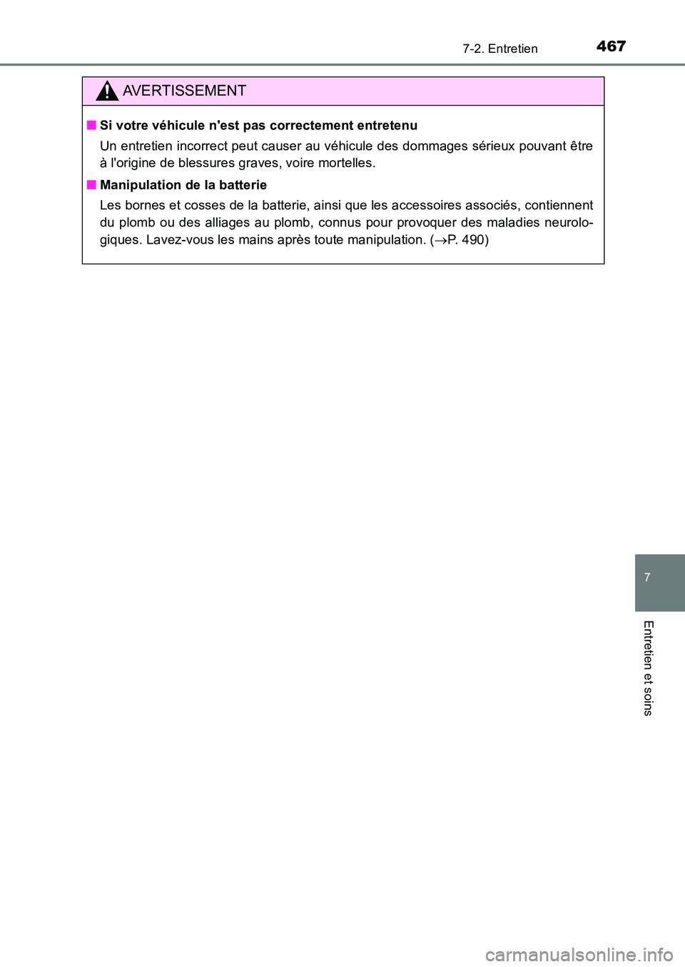 TOYOTA AURIS 2017  Notices Demploi (in French) 4677-2. Entretien
7
Entretien et soins
UK_AURIS_HB_EK (OM12K98K)
AVERTISSEMENT
■Si votre véhicule nest pas correctement entretenu 
Un entretien incorrect peut causer au véhicule des dommages sér