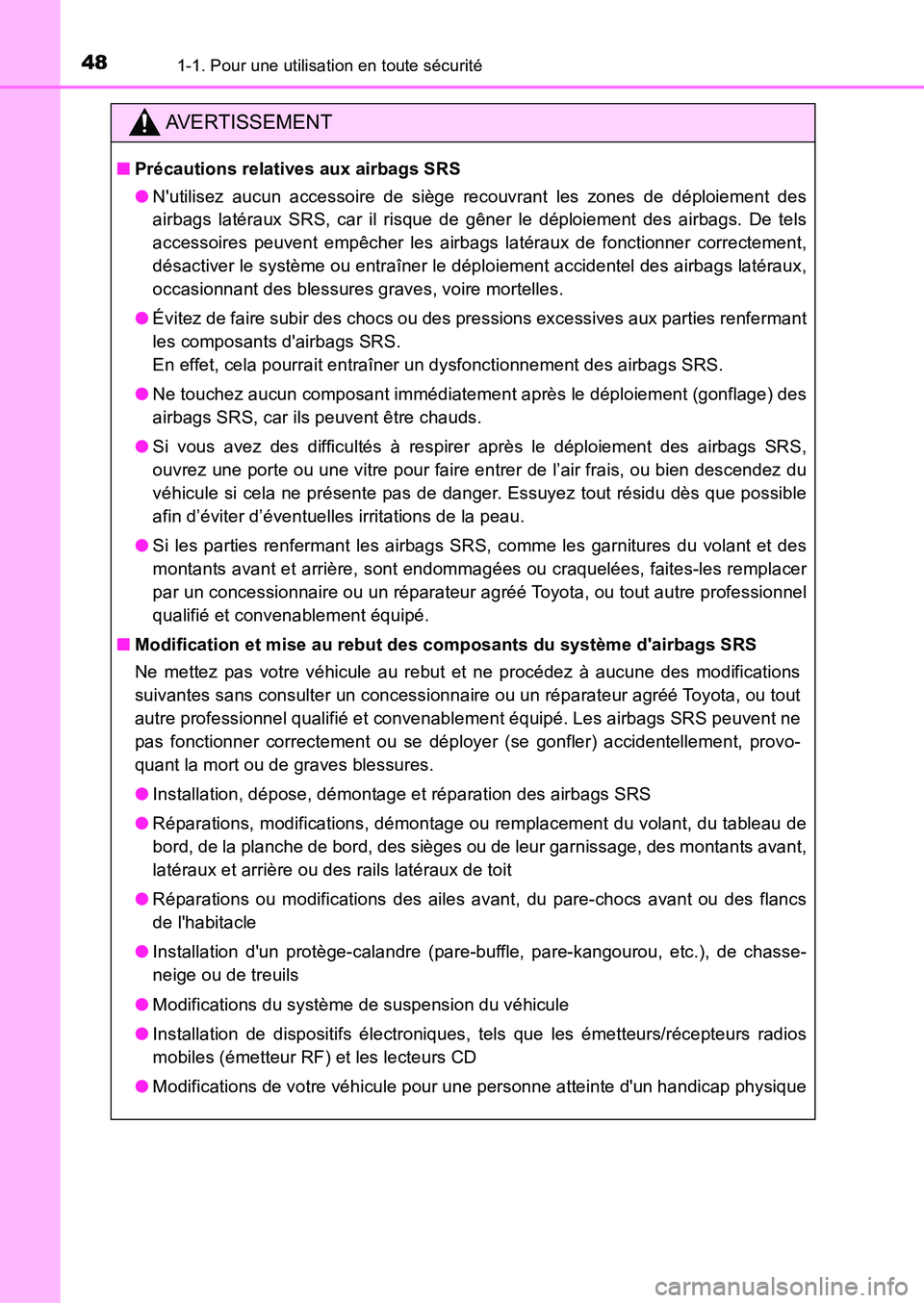 TOYOTA AURIS 2017 Notices Demploi (in French) 481-1. Pour une utilisation en toute sécurité
UK_AURIS_HB_EK (OM12K98K)
AVERTISSEMENT
■Précautions relatives aux airbags SRS
● Nutilisez aucun accessoire de siège recouvrant les zones de dé TOYOTA AURIS 2017 Notices Demploi (in French) 481-1. Pour une utilisation en toute sécurité
UK_AURIS_HB_EK (OM12K98K)
AVERTISSEMENT
■Précautions relatives aux airbags SRS
● Nutilisez aucun accessoire de siège recouvrant les zones de dé
